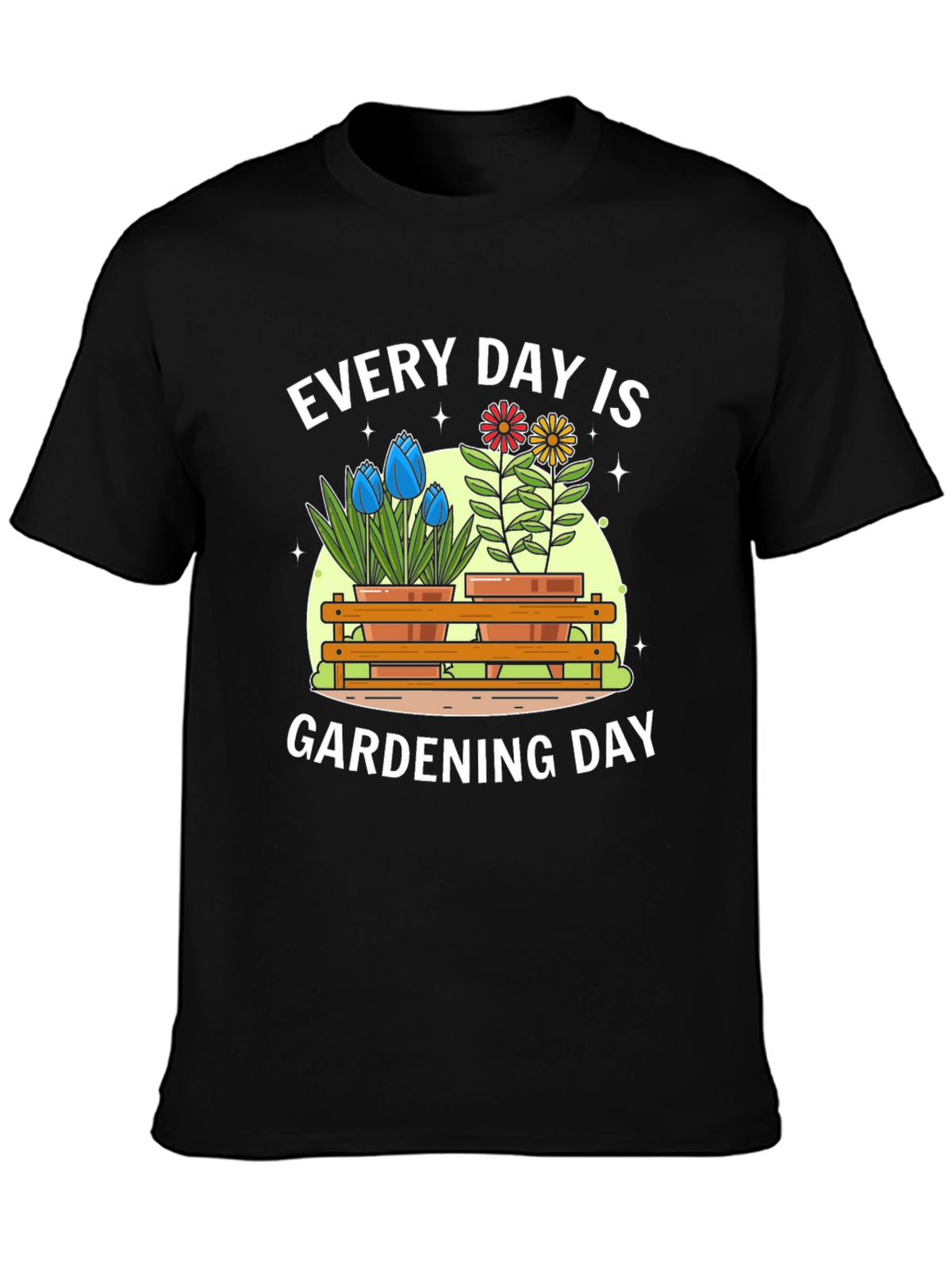 Every Day Is Gardening Day T-Shirt