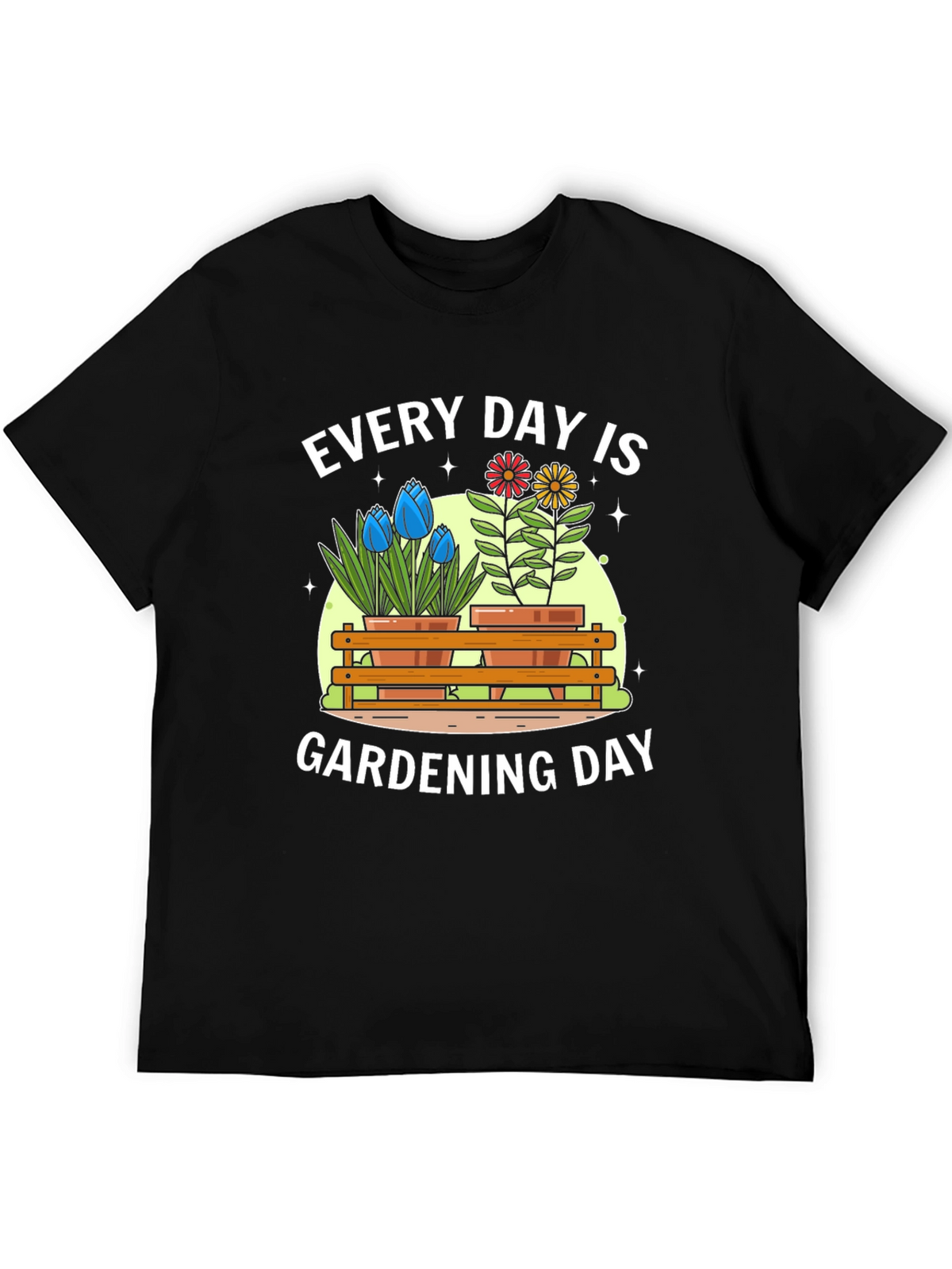 Every Day Is Gardening Day T-Shirt