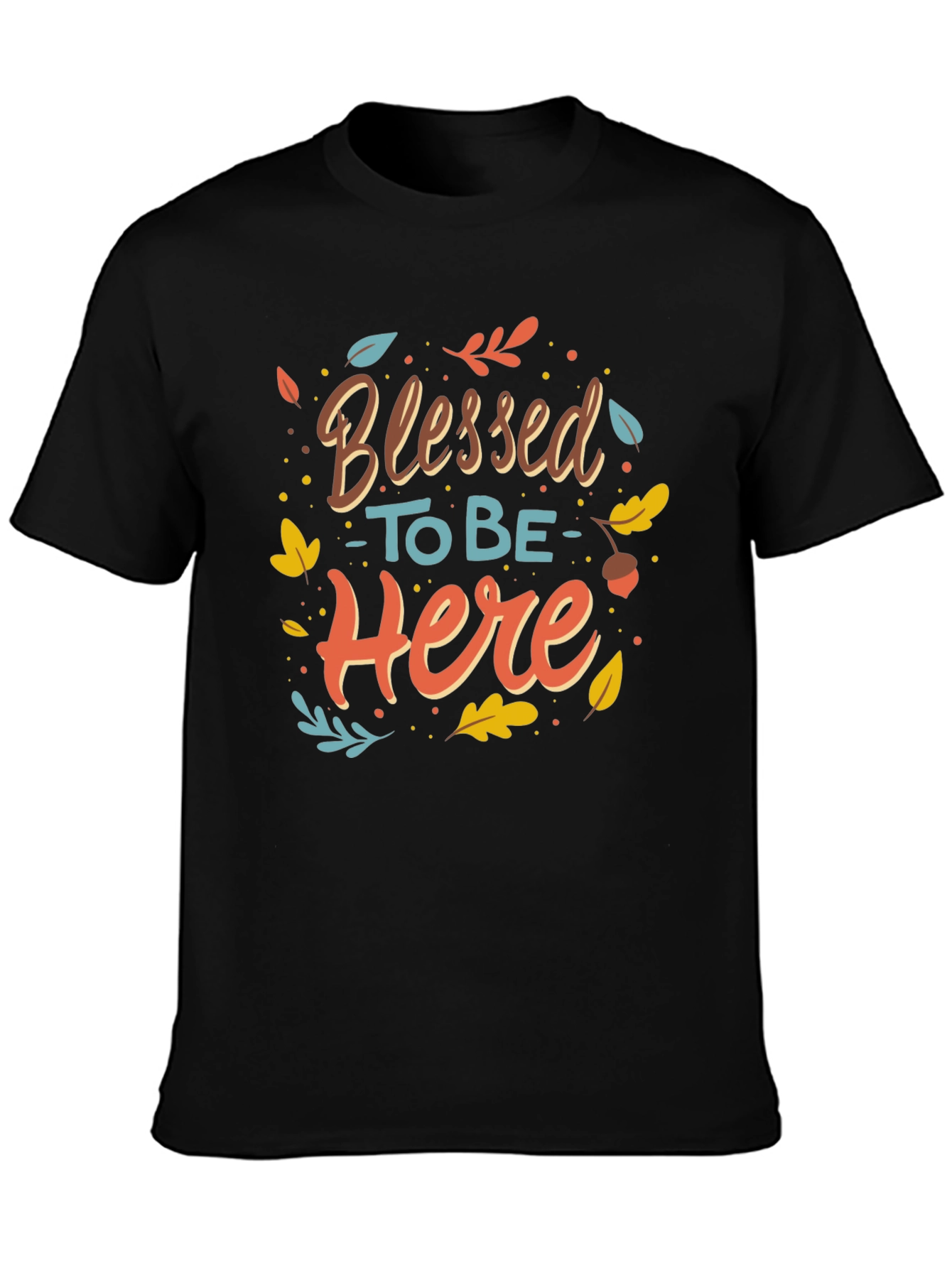 Blessed to be Here Graphic T-Shirt