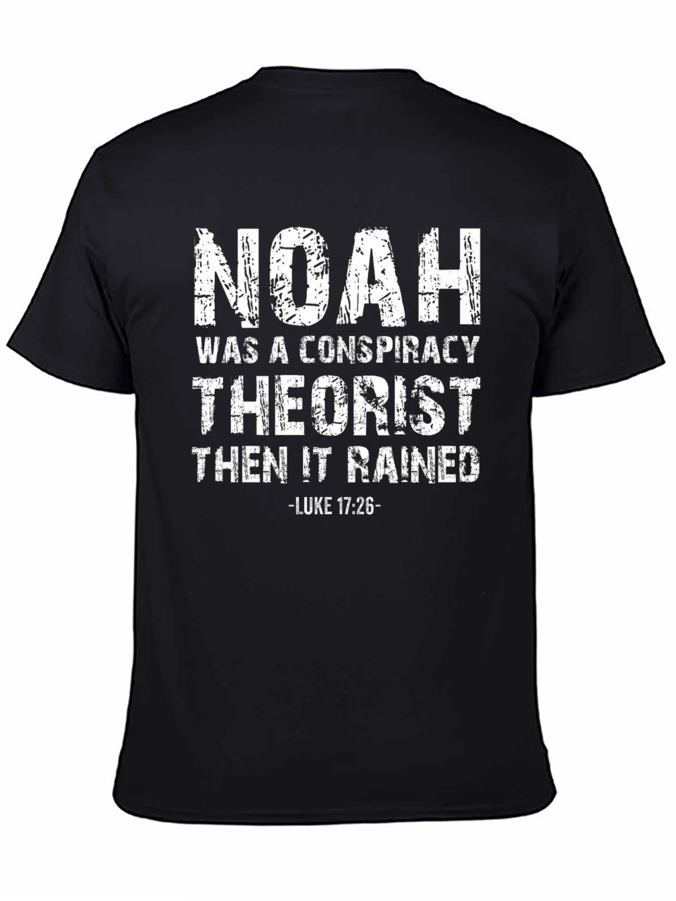 Noah Conspiracy Theorist T-Shirt - Luke 17:26