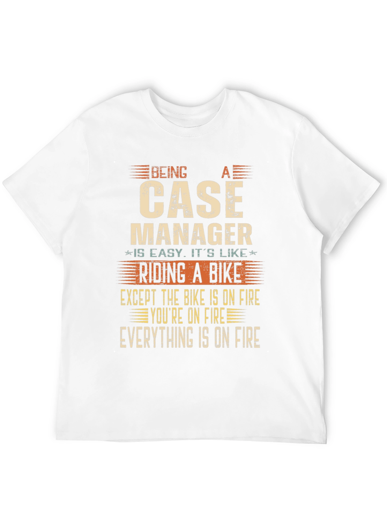 Case Manager Funny T-Shirt - On Fire Edition
