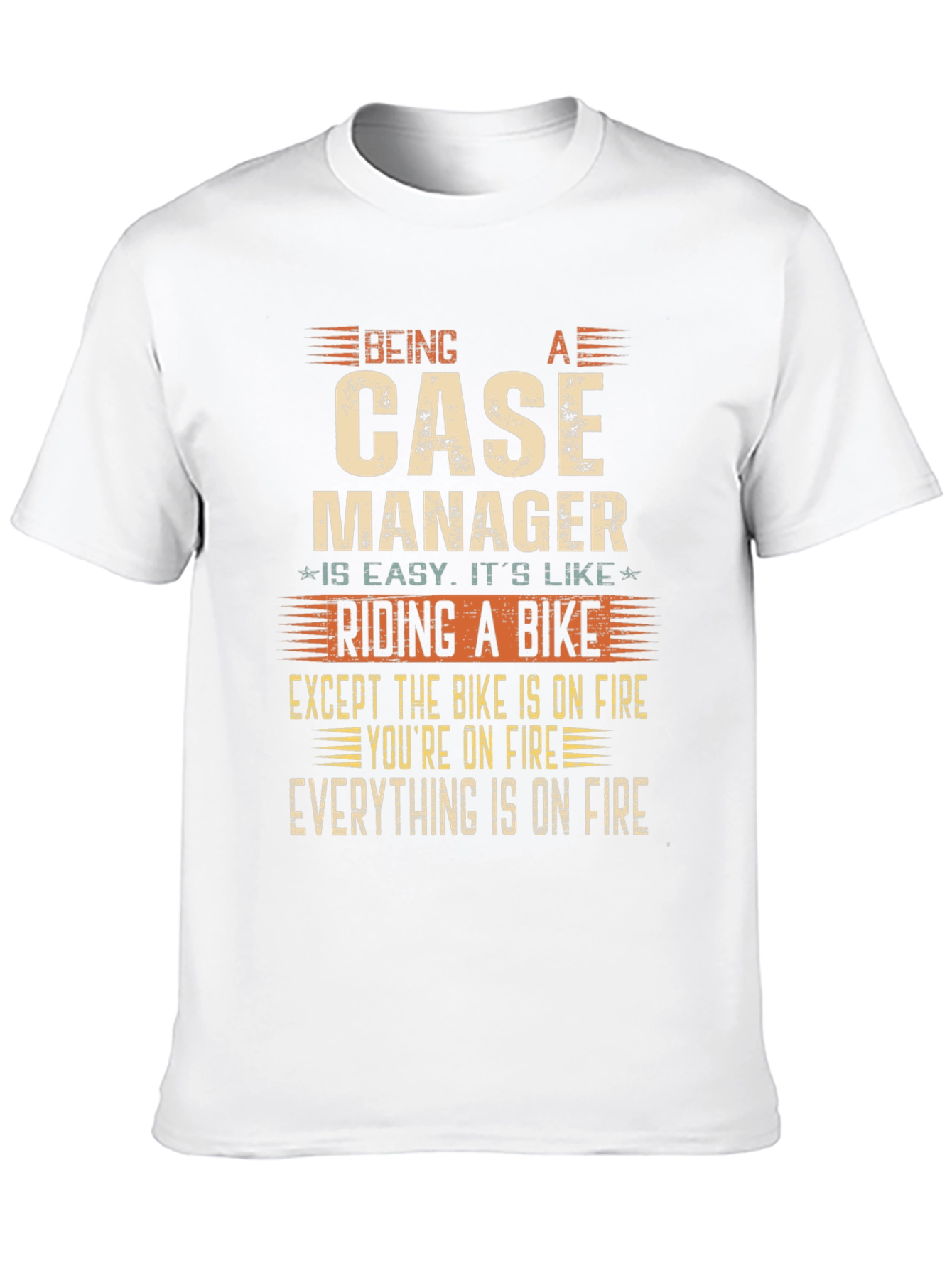 Case Manager Funny T-Shirt - On Fire Edition