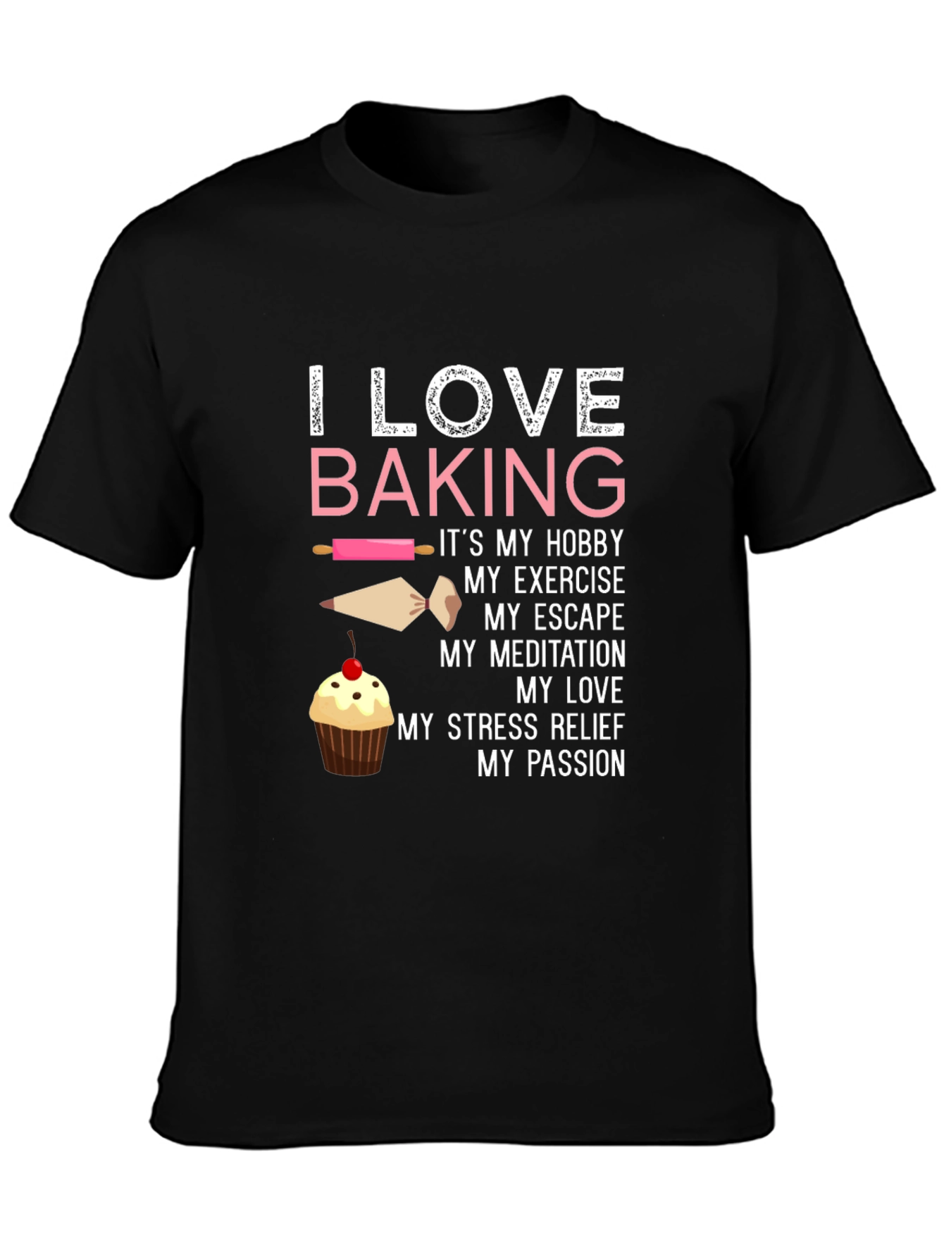 I Love Baking T-Shirt - Hobby Exercise Escape Passion