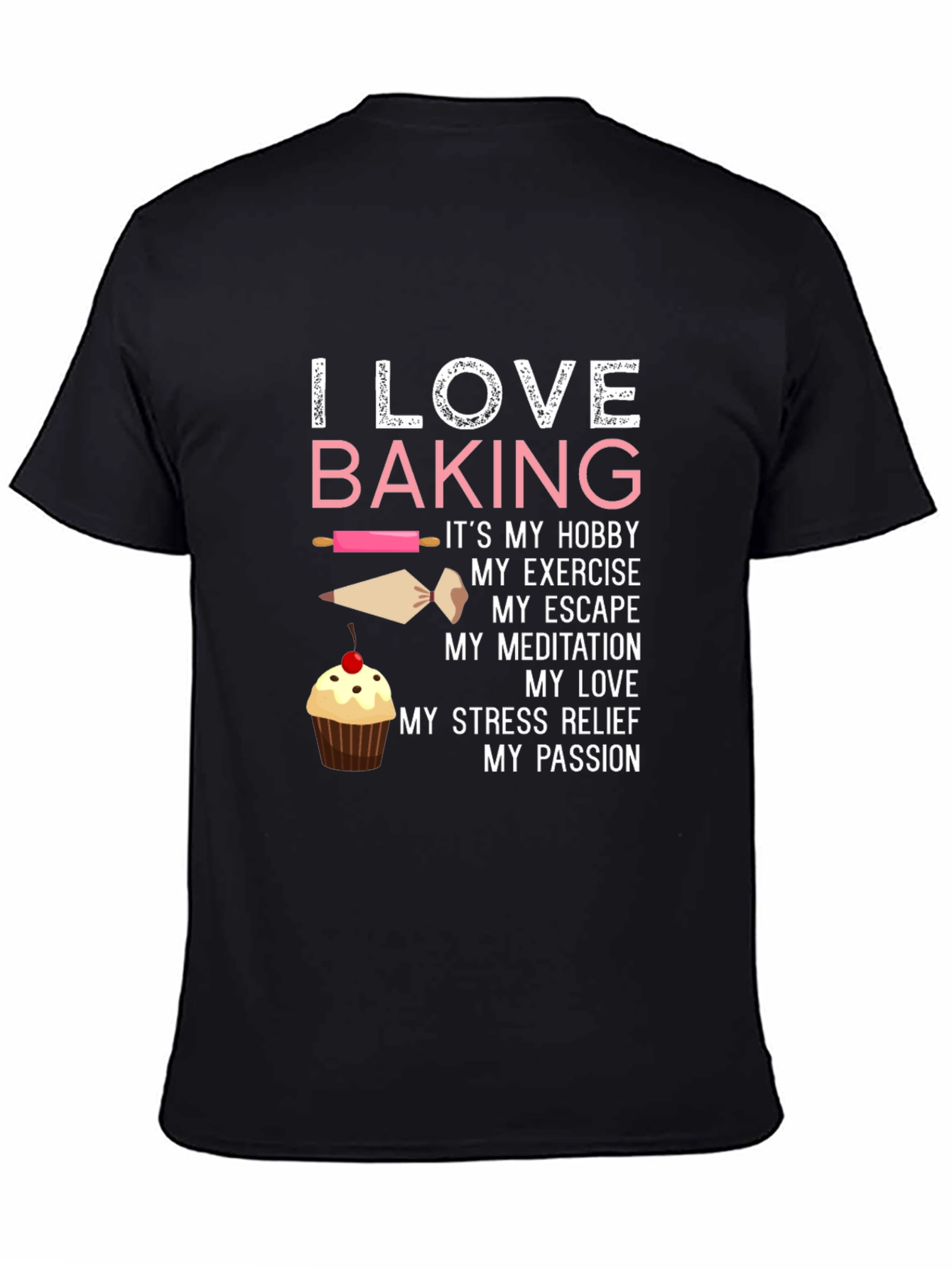 I Love Baking T-Shirt - Hobby Exercise Escape Passion