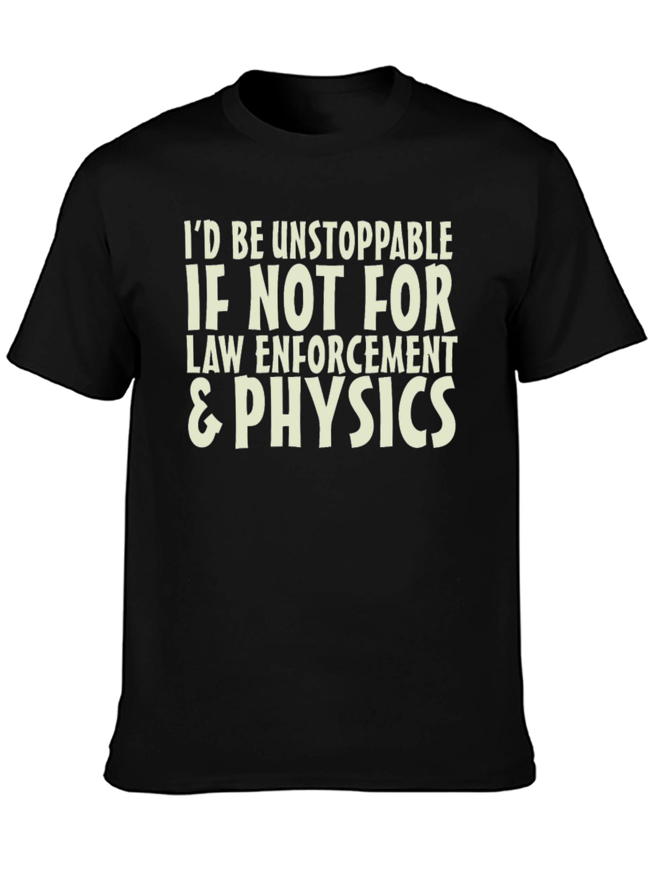 Unstoppable Law Enforcement & Physics T-Shirt