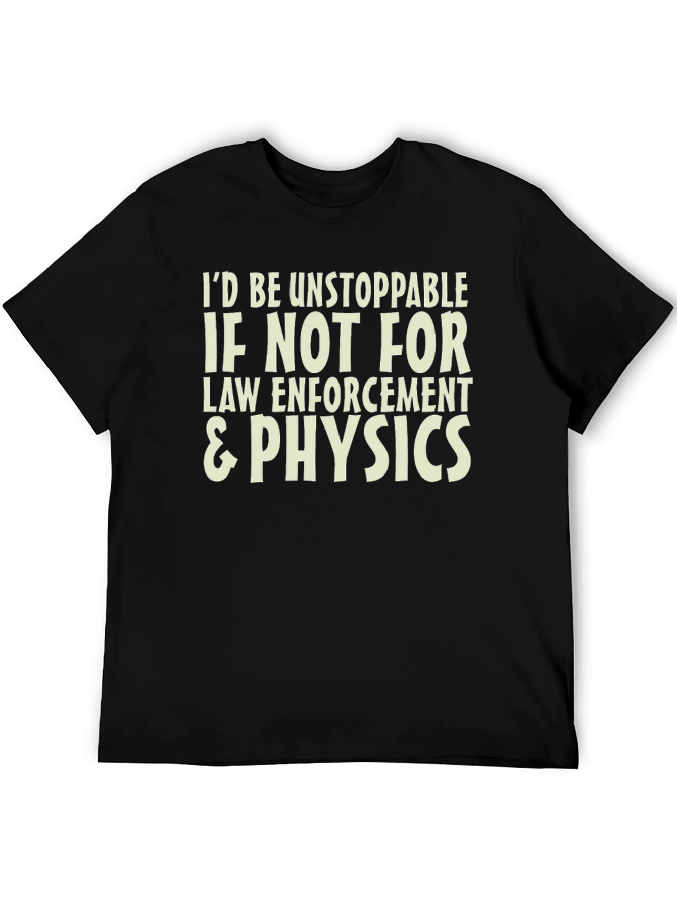 Unstoppable Law Enforcement & Physics T-Shirt