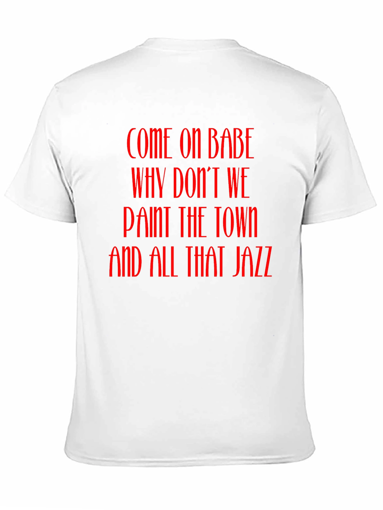 Jazz T-Shirt - Come On Babe Paint the Town
