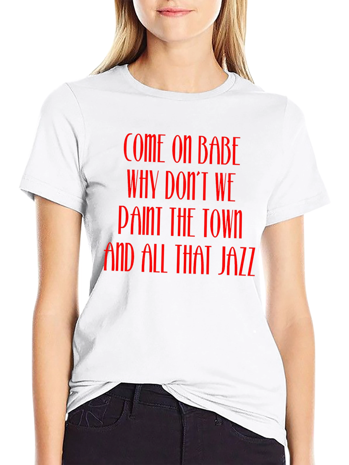 Jazz T-Shirt - Come On Babe Paint the Town