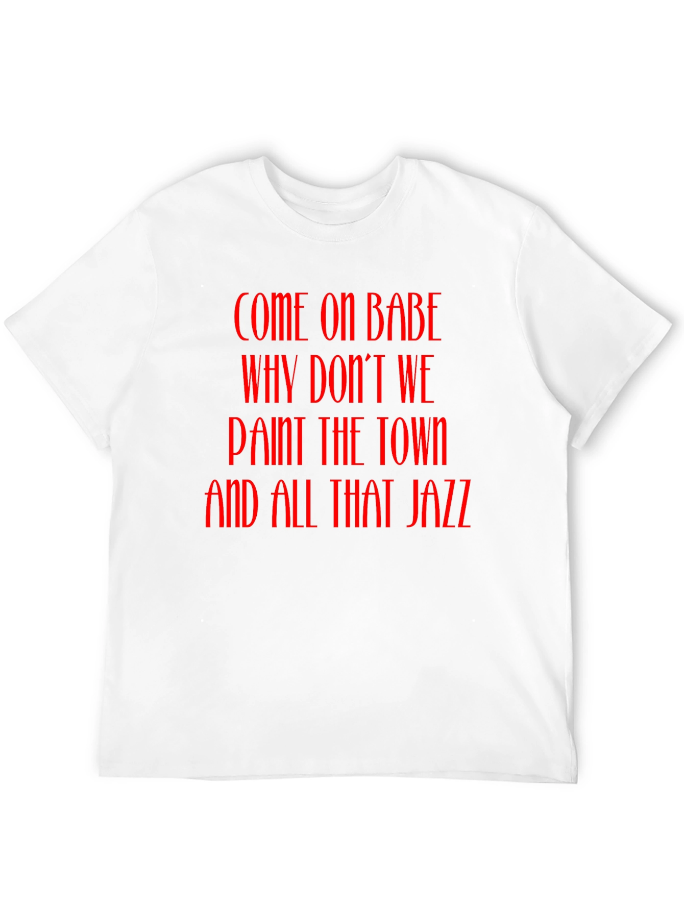 Jazz T-Shirt - Come On Babe Paint the Town