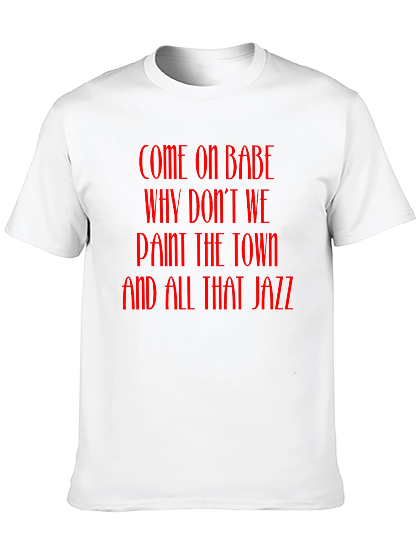 Jazz T-Shirt - Come On Babe Paint the Town