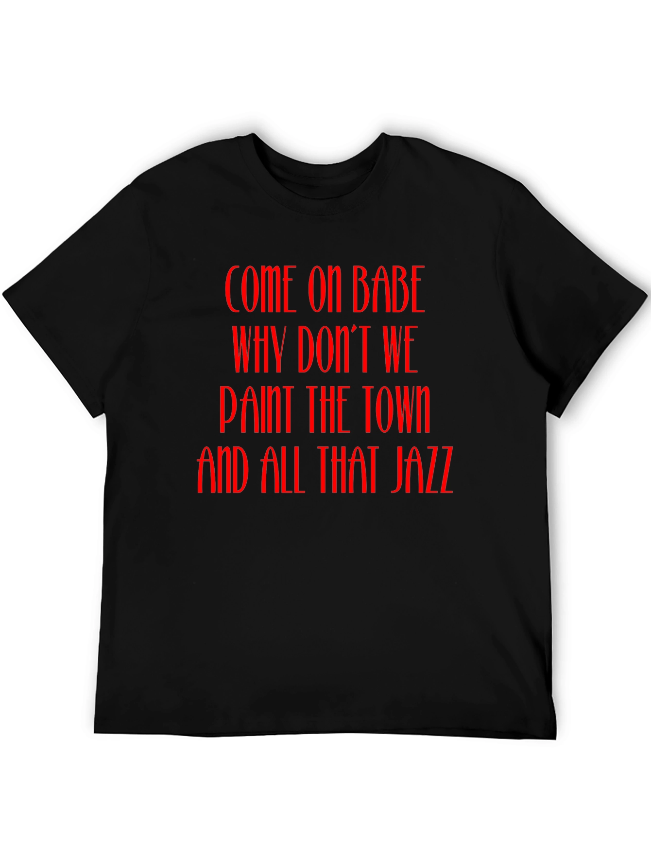 Jazz T-Shirt - Come On Babe Paint the Town