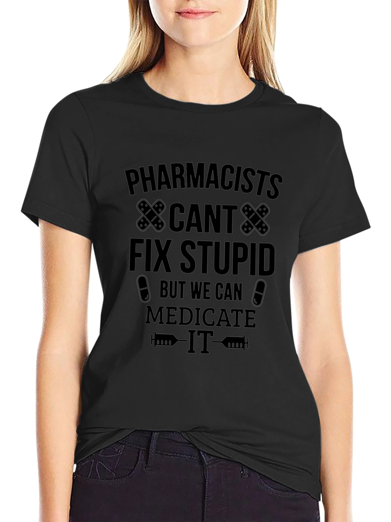 Pharmacists Medicate Stupid Black T-Shirt