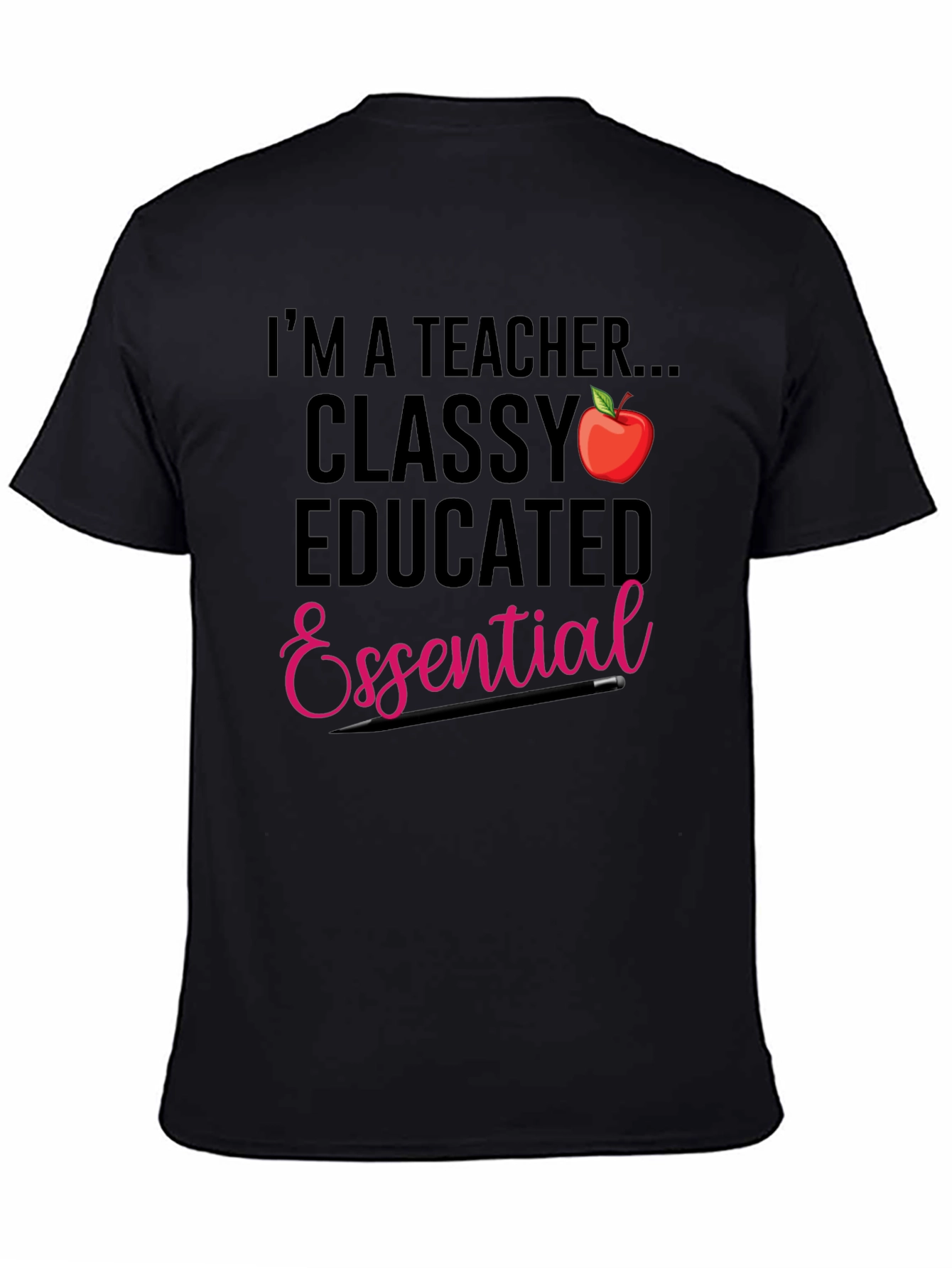 Teacher T-Shirt: Classy Educated & Essential