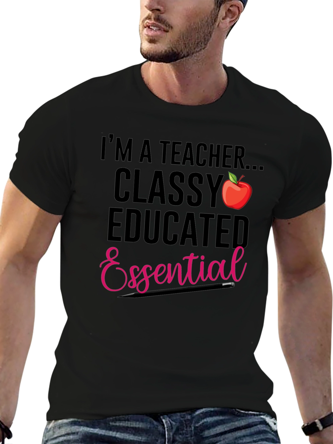 Teacher T-Shirt: Classy Educated & Essential