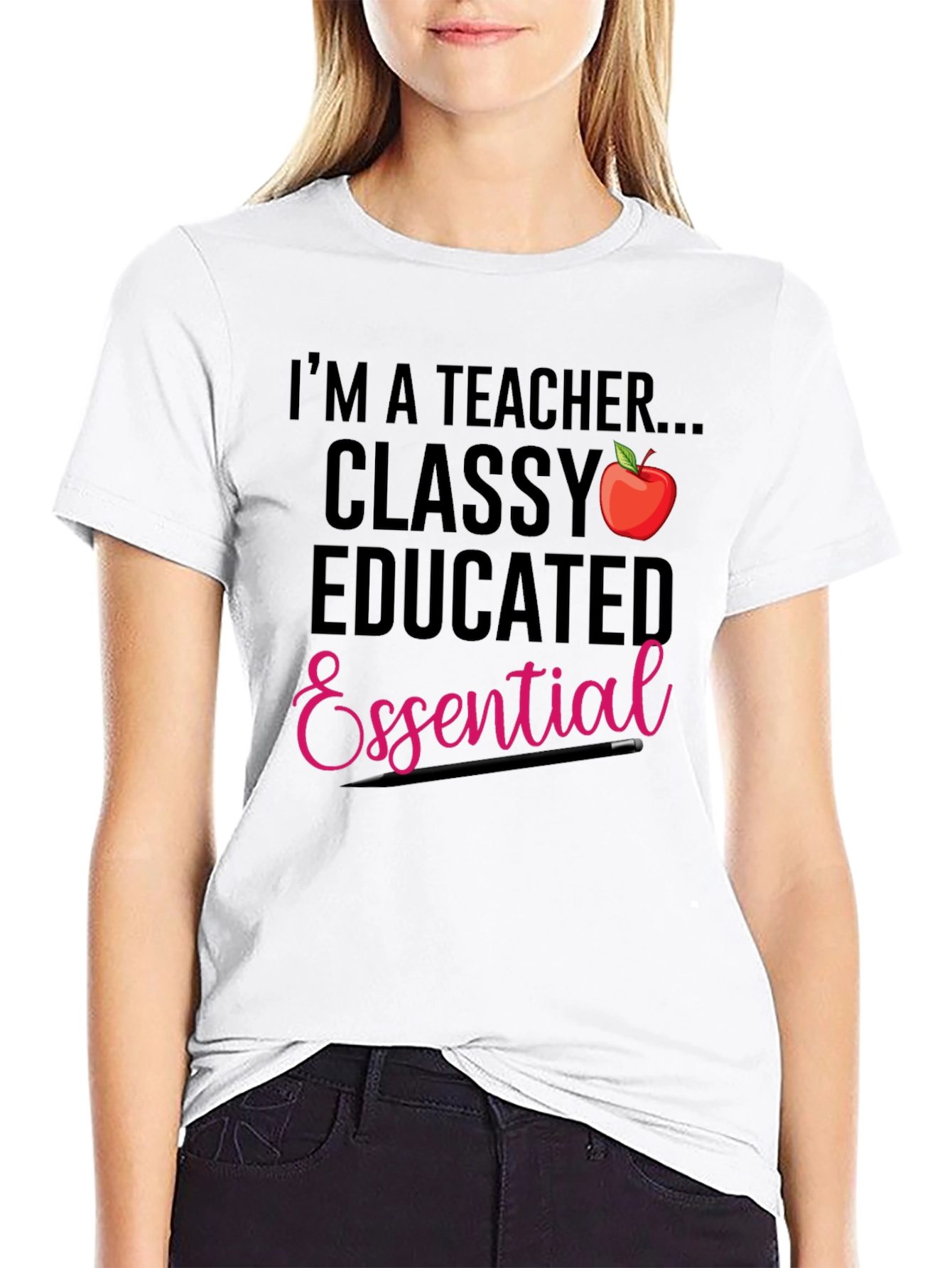 Teacher T-Shirt: Classy Educated & Essential