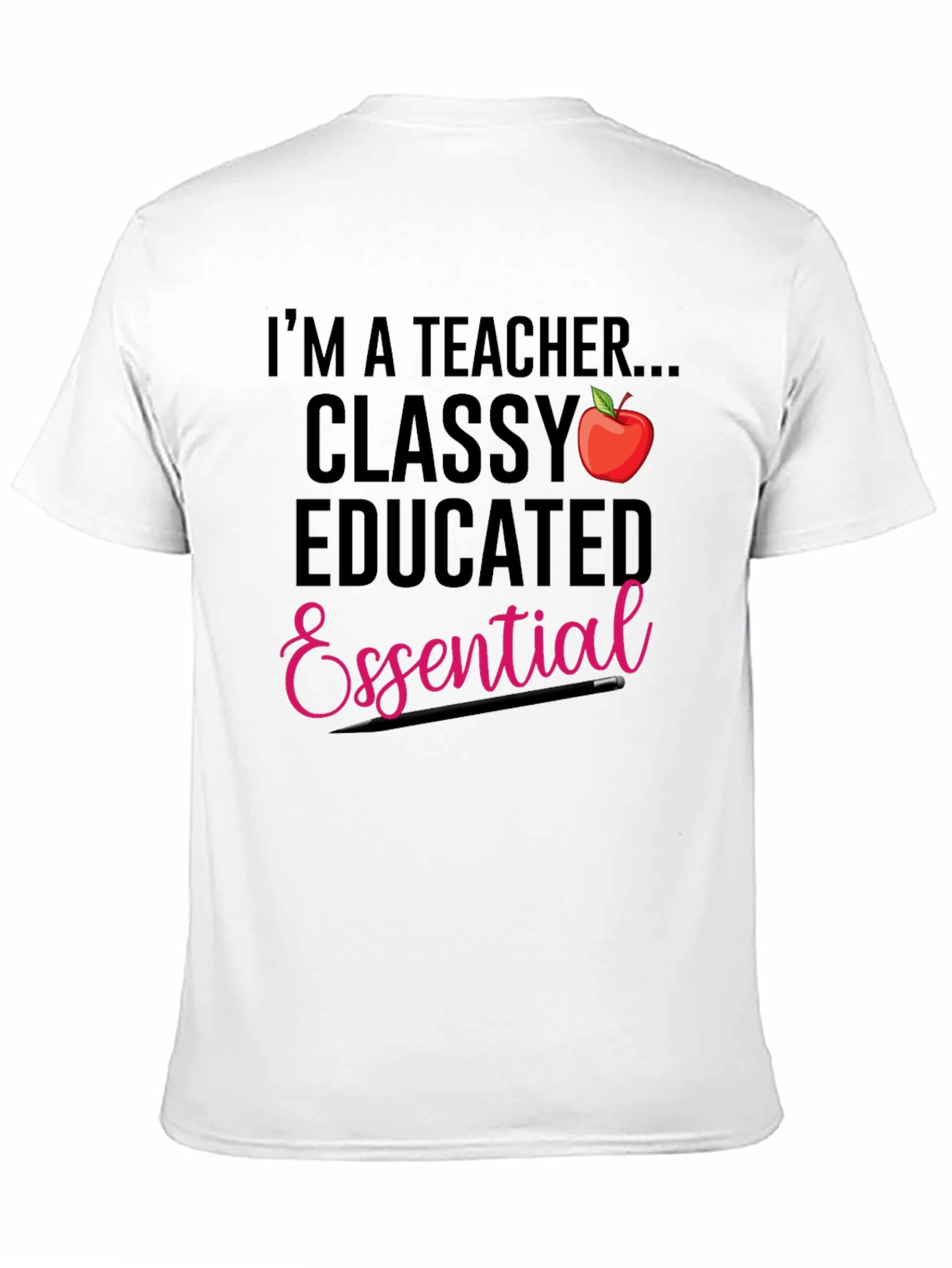 Teacher T-Shirt: Classy Educated & Essential