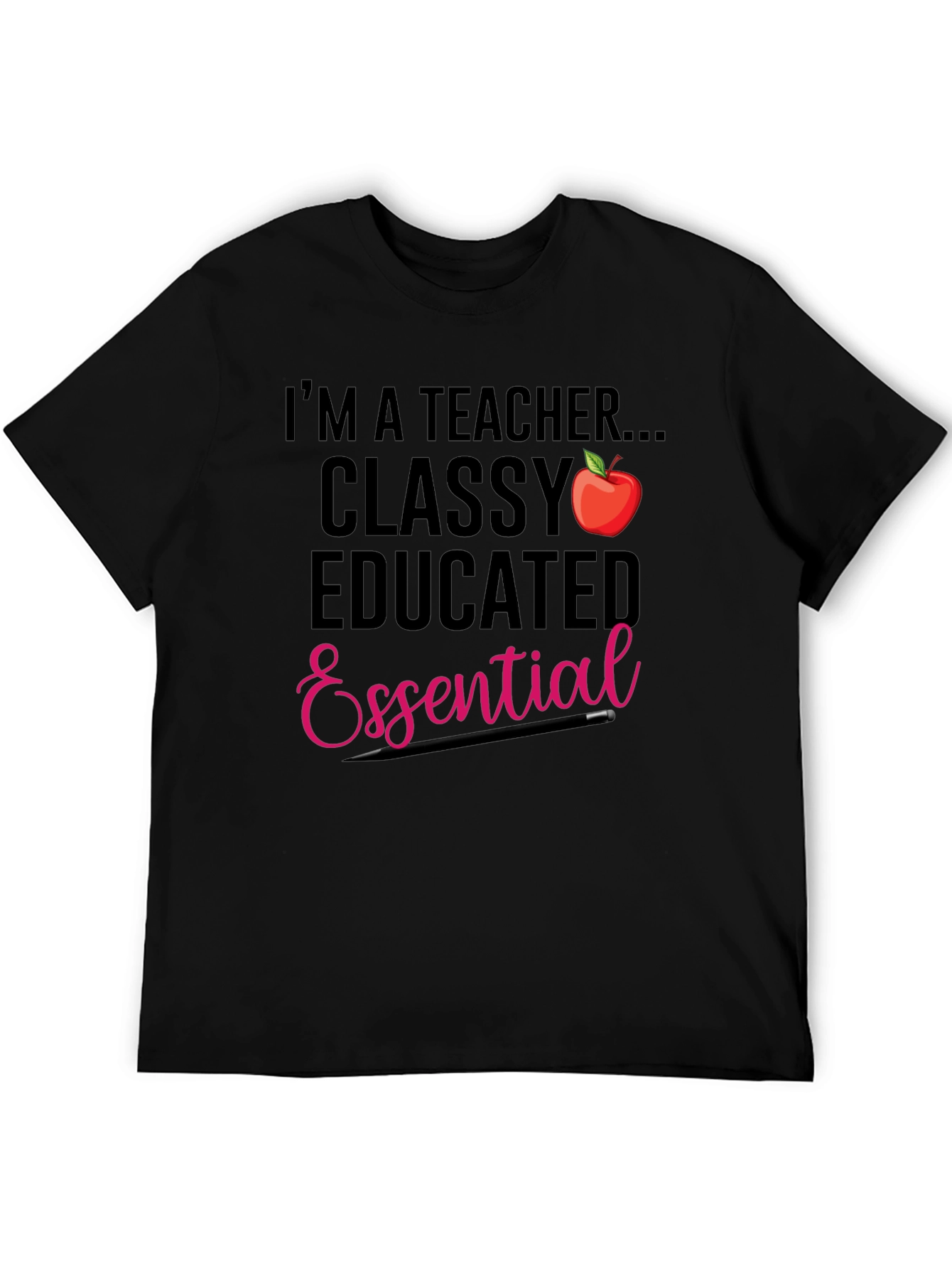 Teacher T-Shirt: Classy Educated & Essential