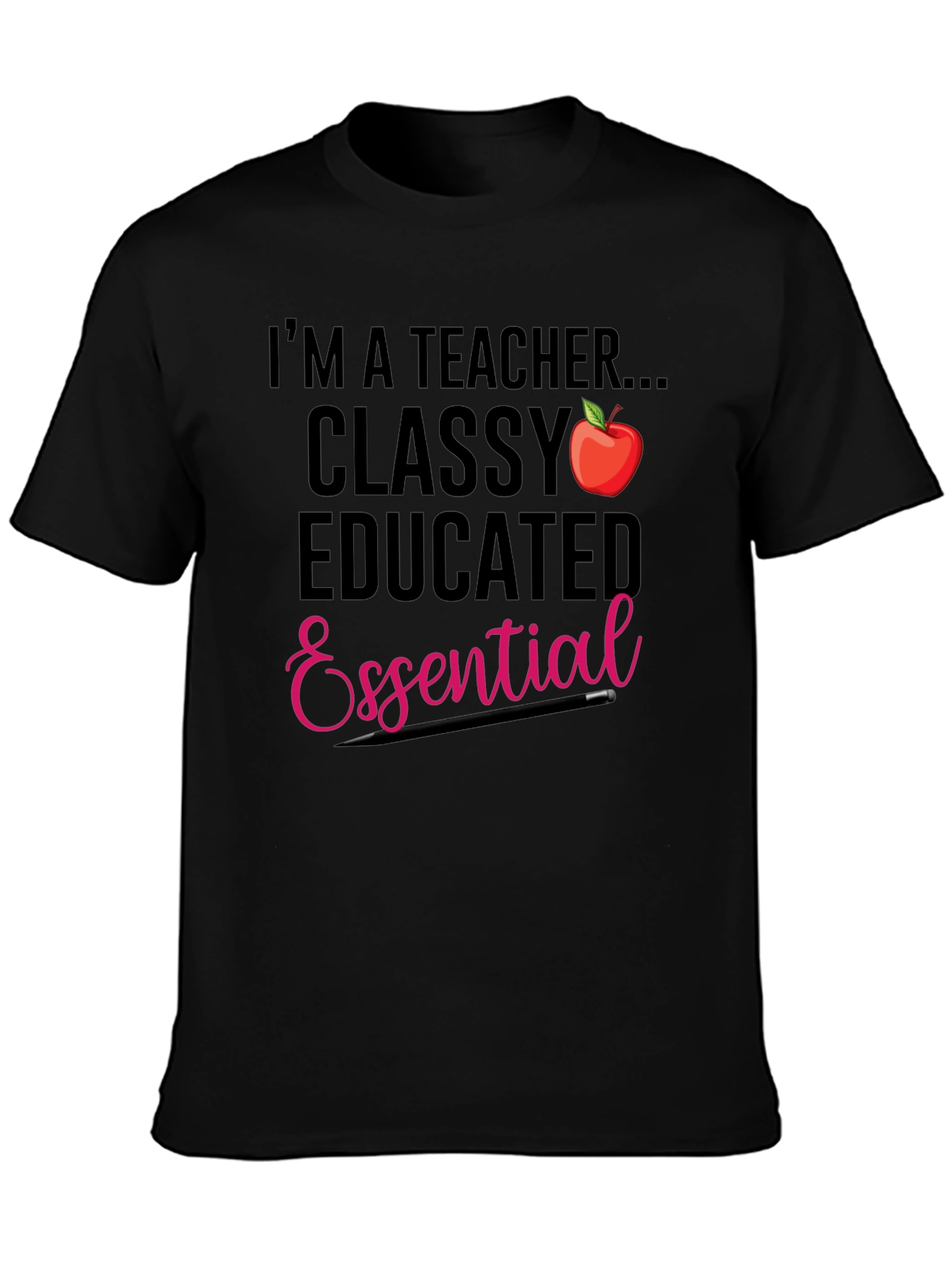 Teacher T-Shirt: Classy Educated & Essential