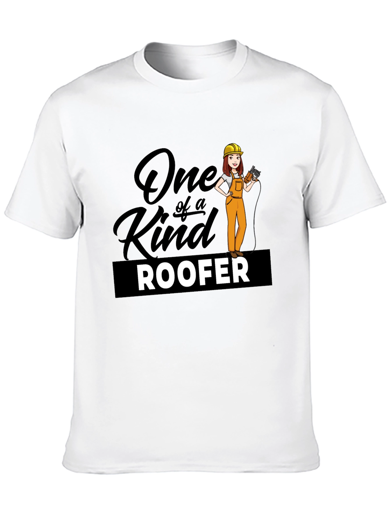 One of a Kind Roofer T-Shirt
