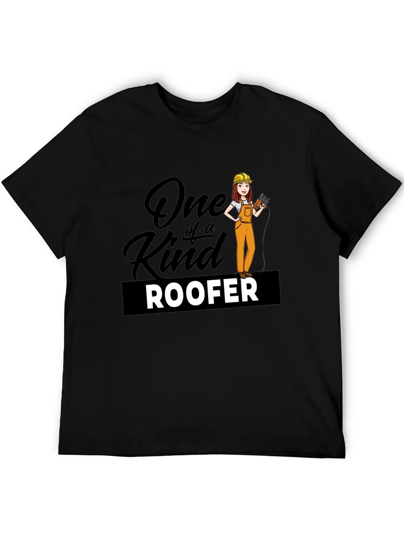 One of a Kind Roofer T-Shirt