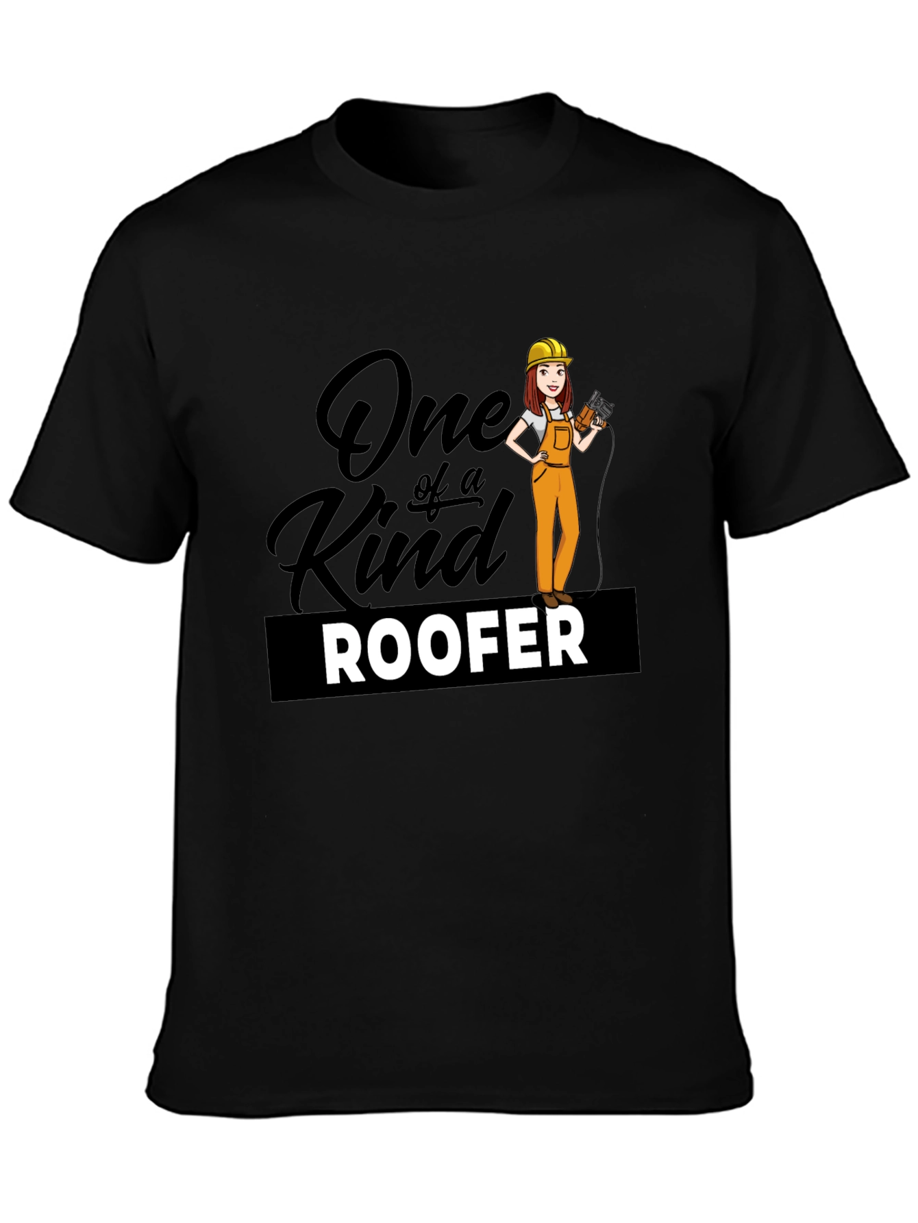 One of a Kind Roofer T-Shirt