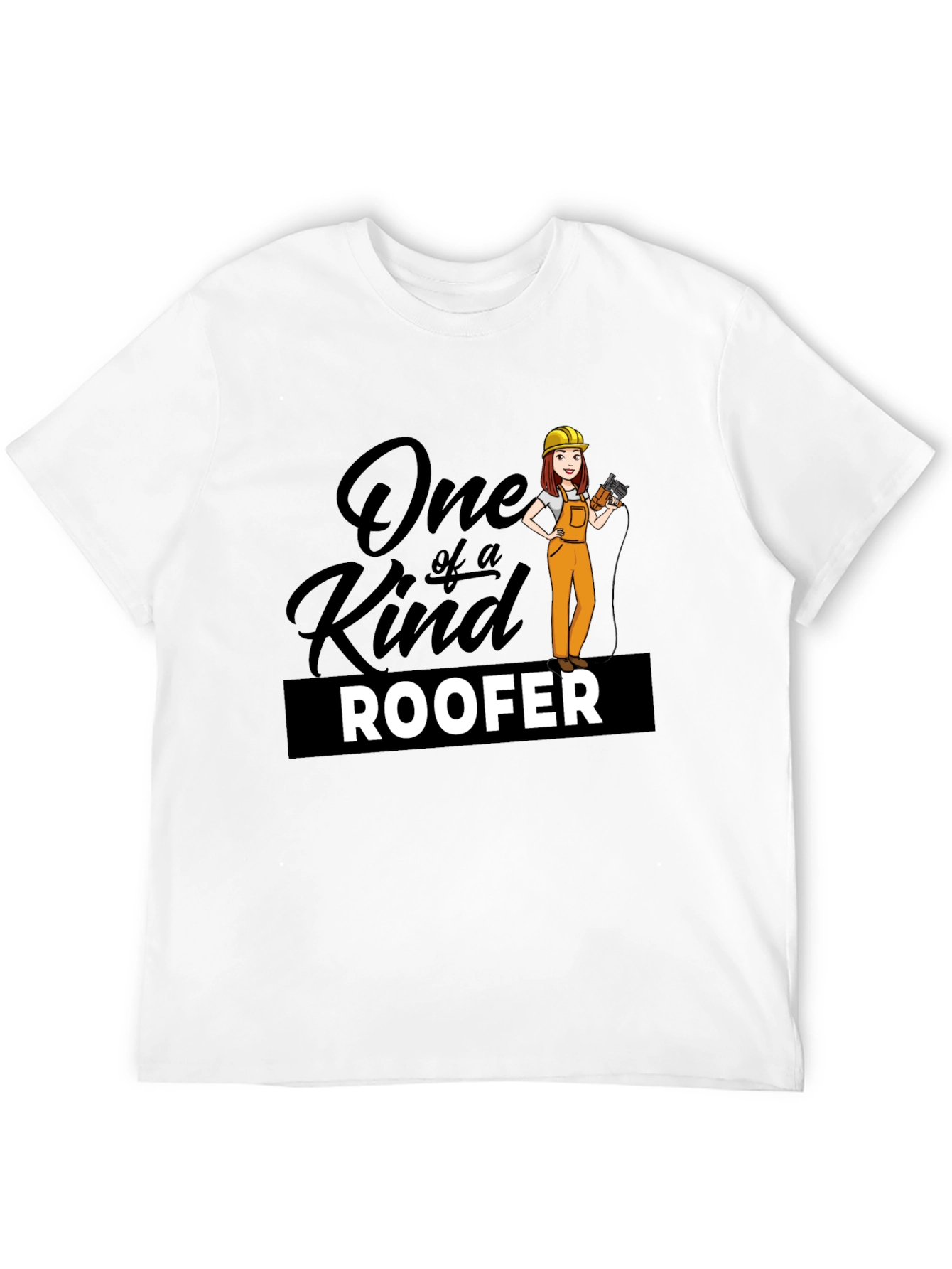 One of a Kind Roofer T-Shirt
