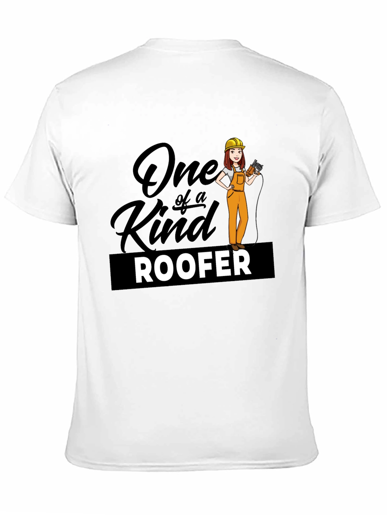 One of a Kind Roofer T-Shirt