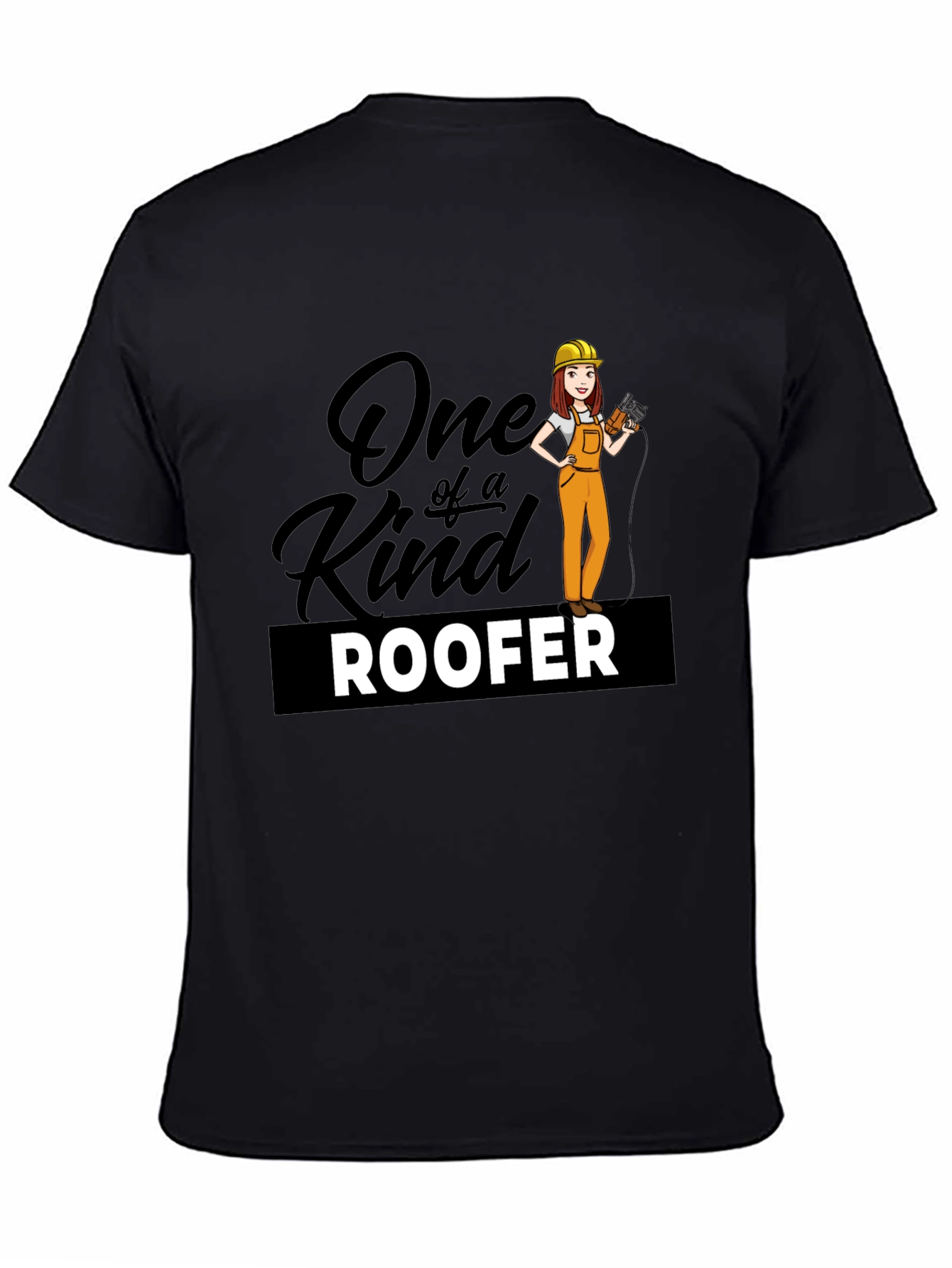One of a Kind Roofer T-Shirt