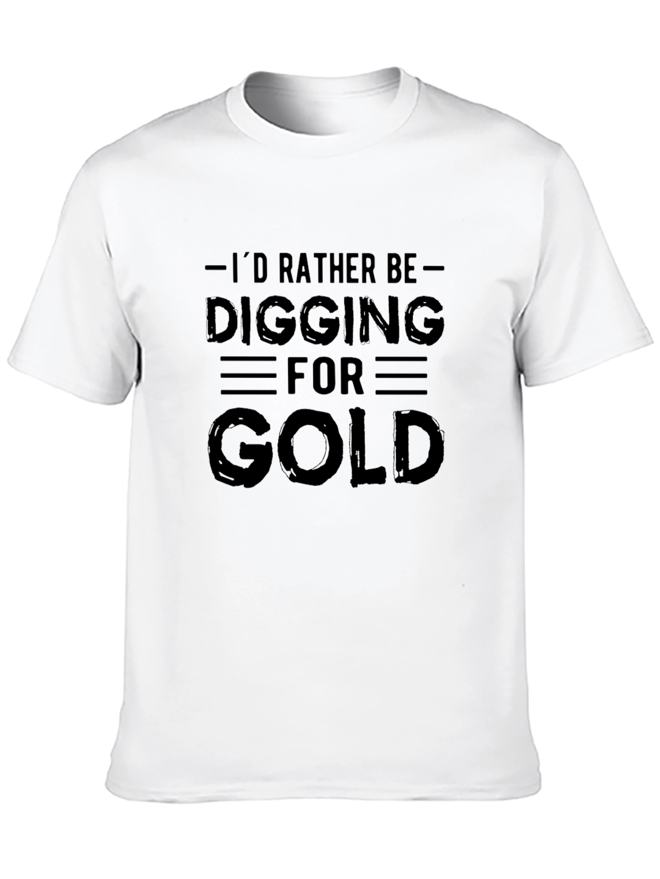 Id Rather Be Digging For Gold Black T-Shirt