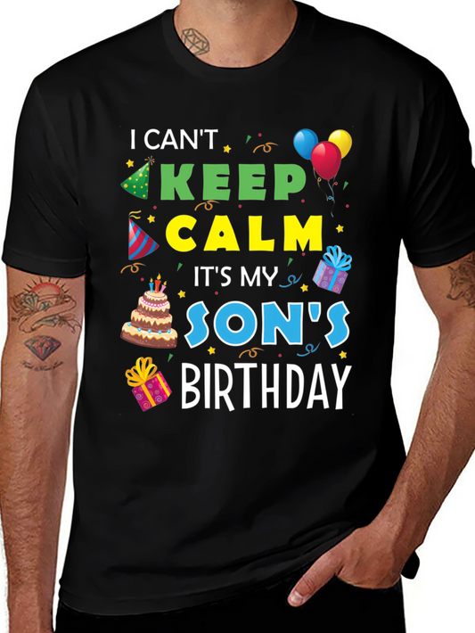I Cant Keep Calm Its My Sons Birthday T-Shirt