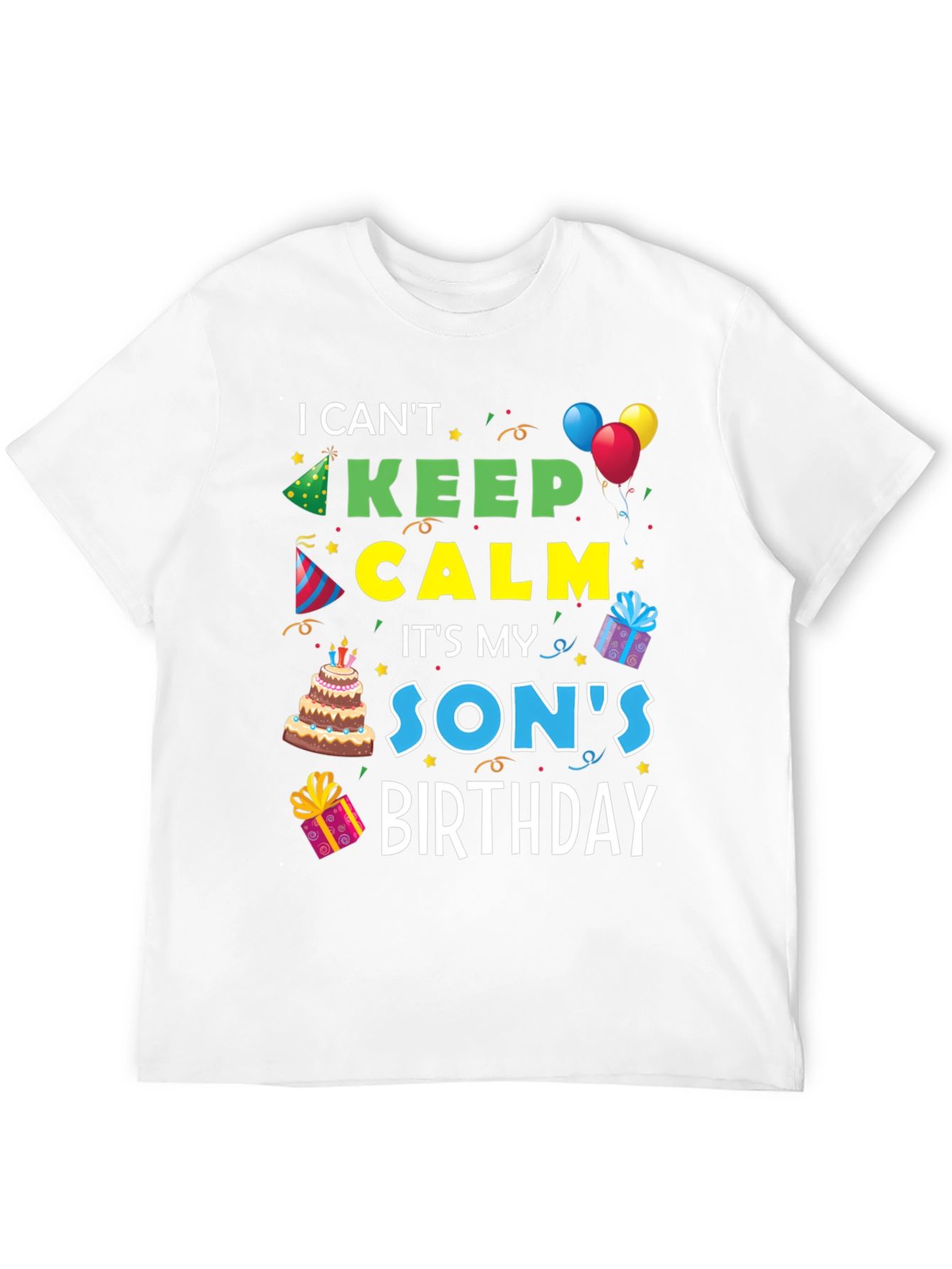 I Cant Keep Calm Its My Sons Birthday T-Shirt