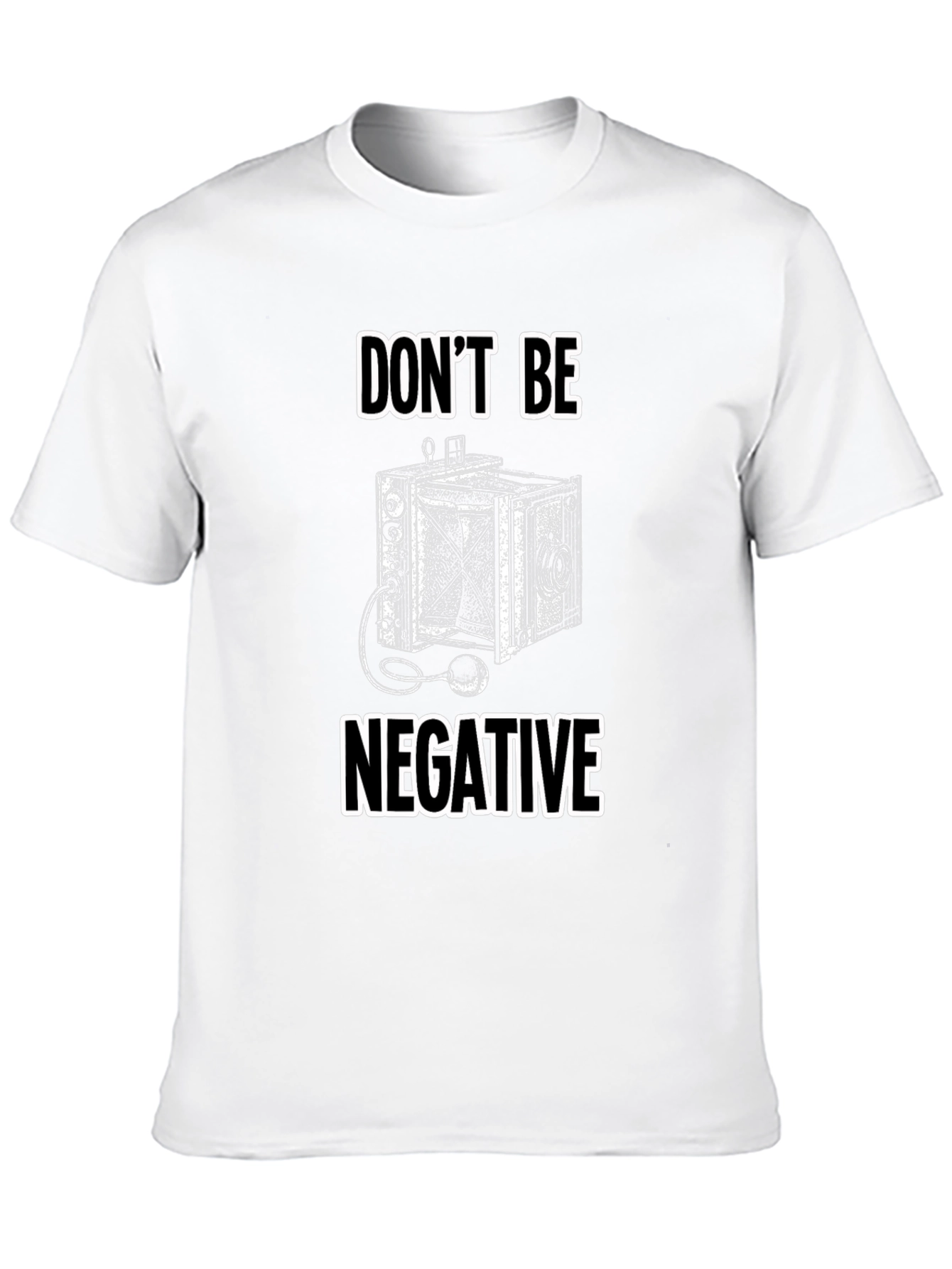 Dont Be Negative Camera T-Shirt