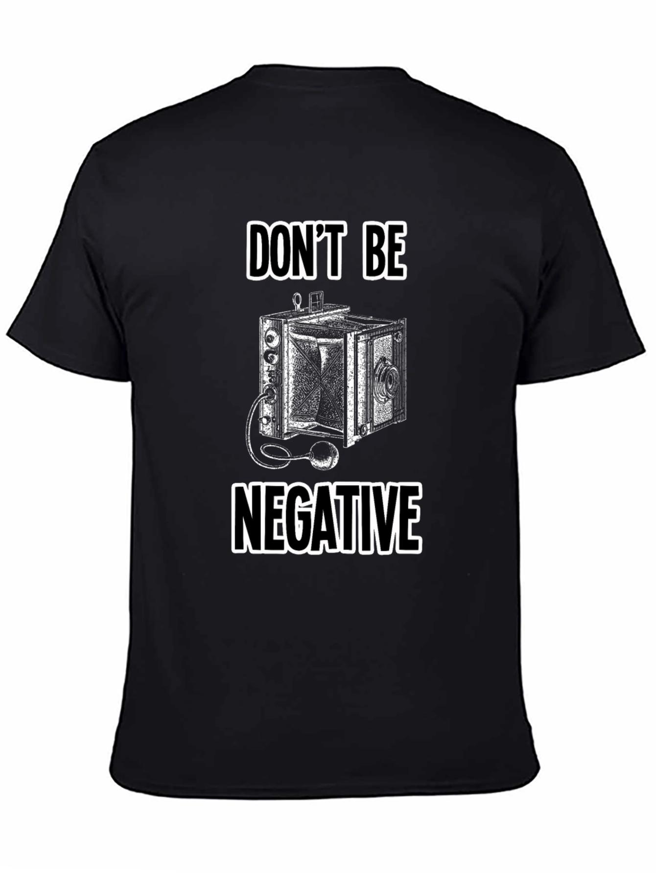 Dont Be Negative Camera T-Shirt