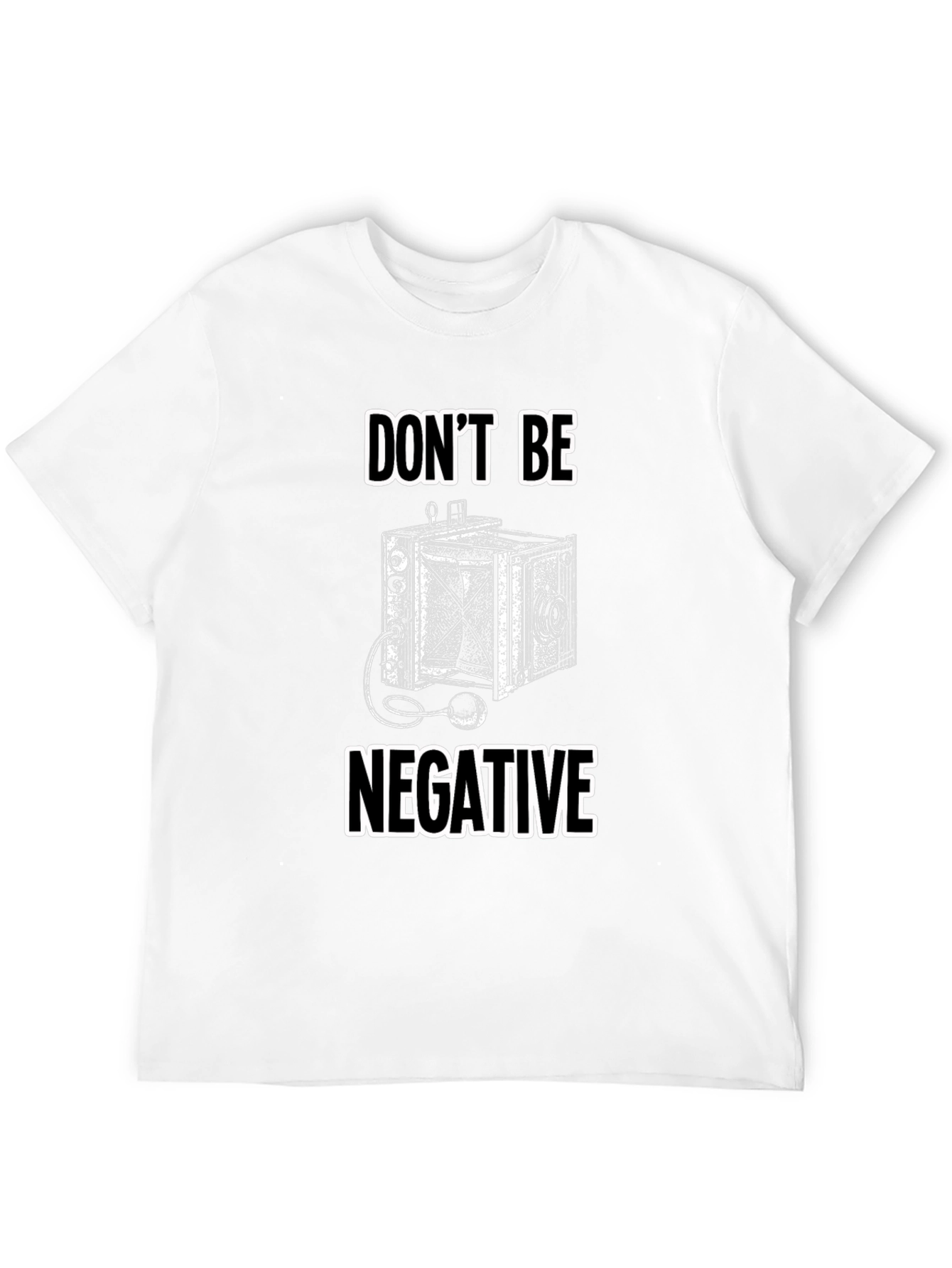 Dont Be Negative Camera T-Shirt