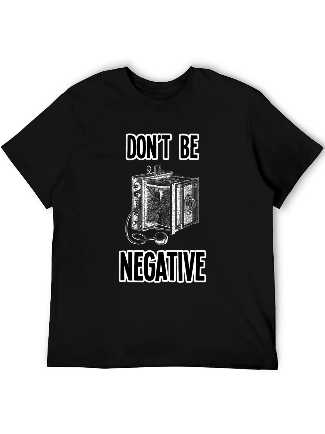 Dont Be Negative Camera T-Shirt
