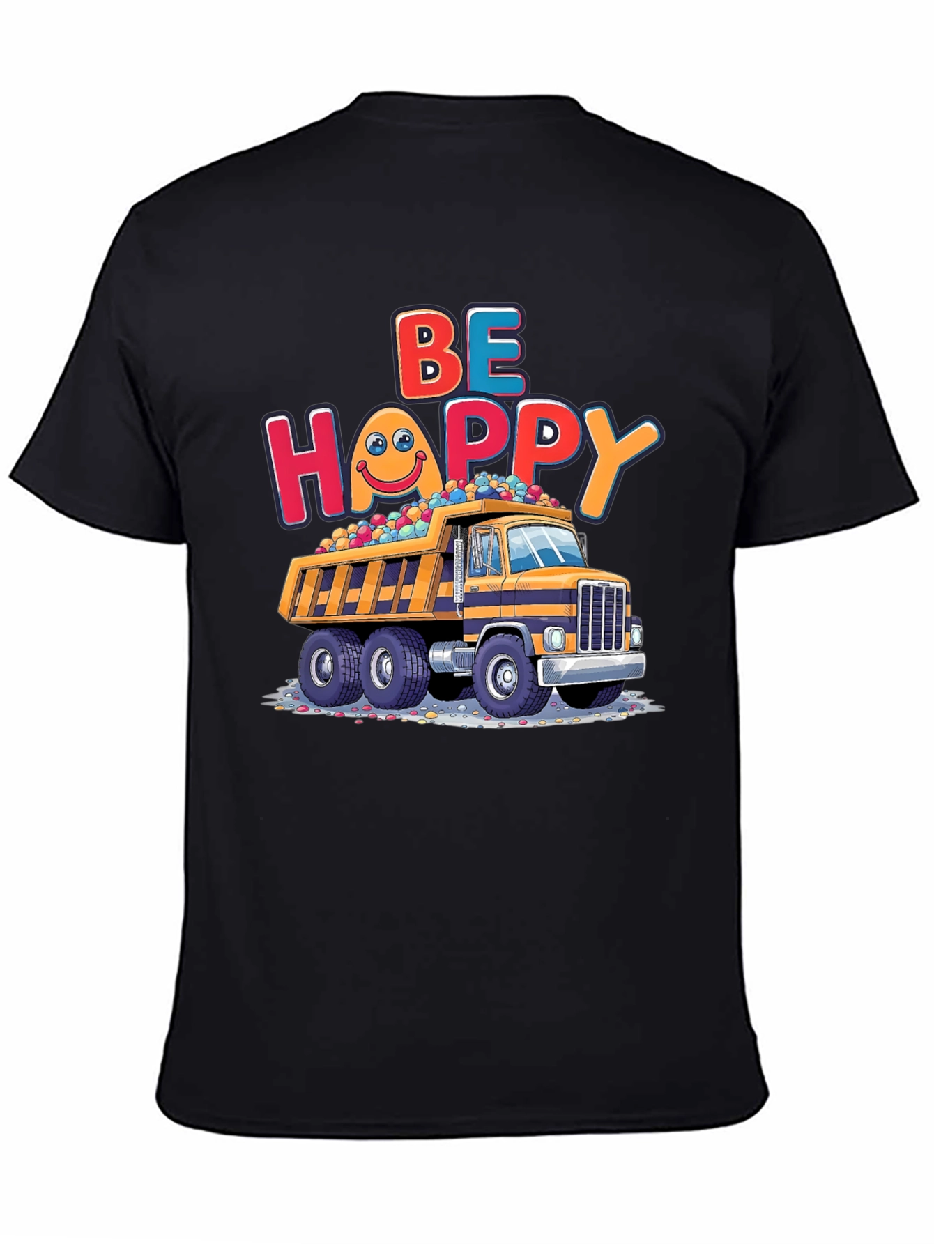 Be Happy Dump Truck T-Shirt