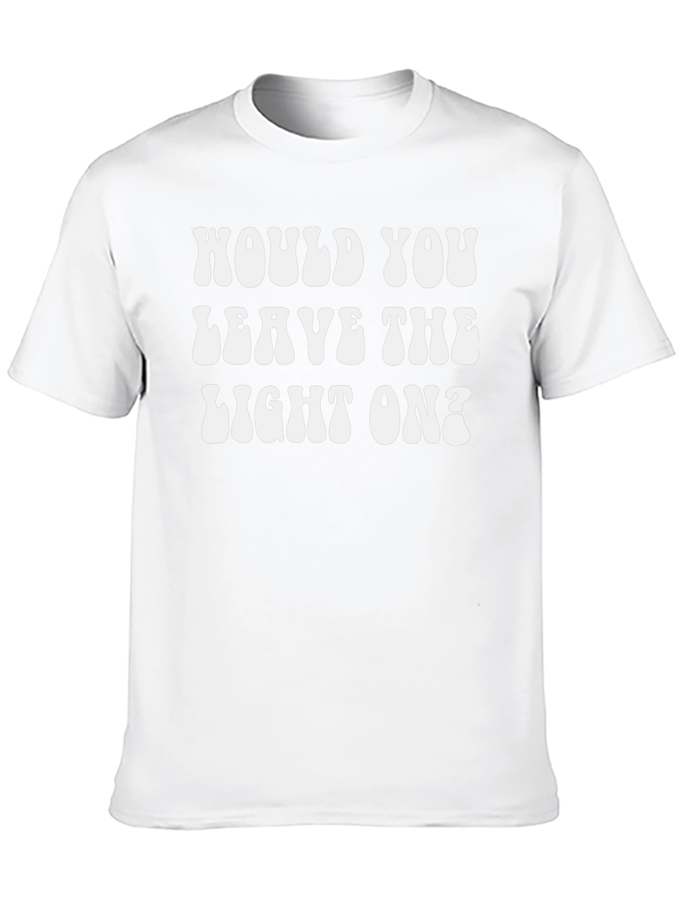 Would You Leave The Light On? Graphic Tee