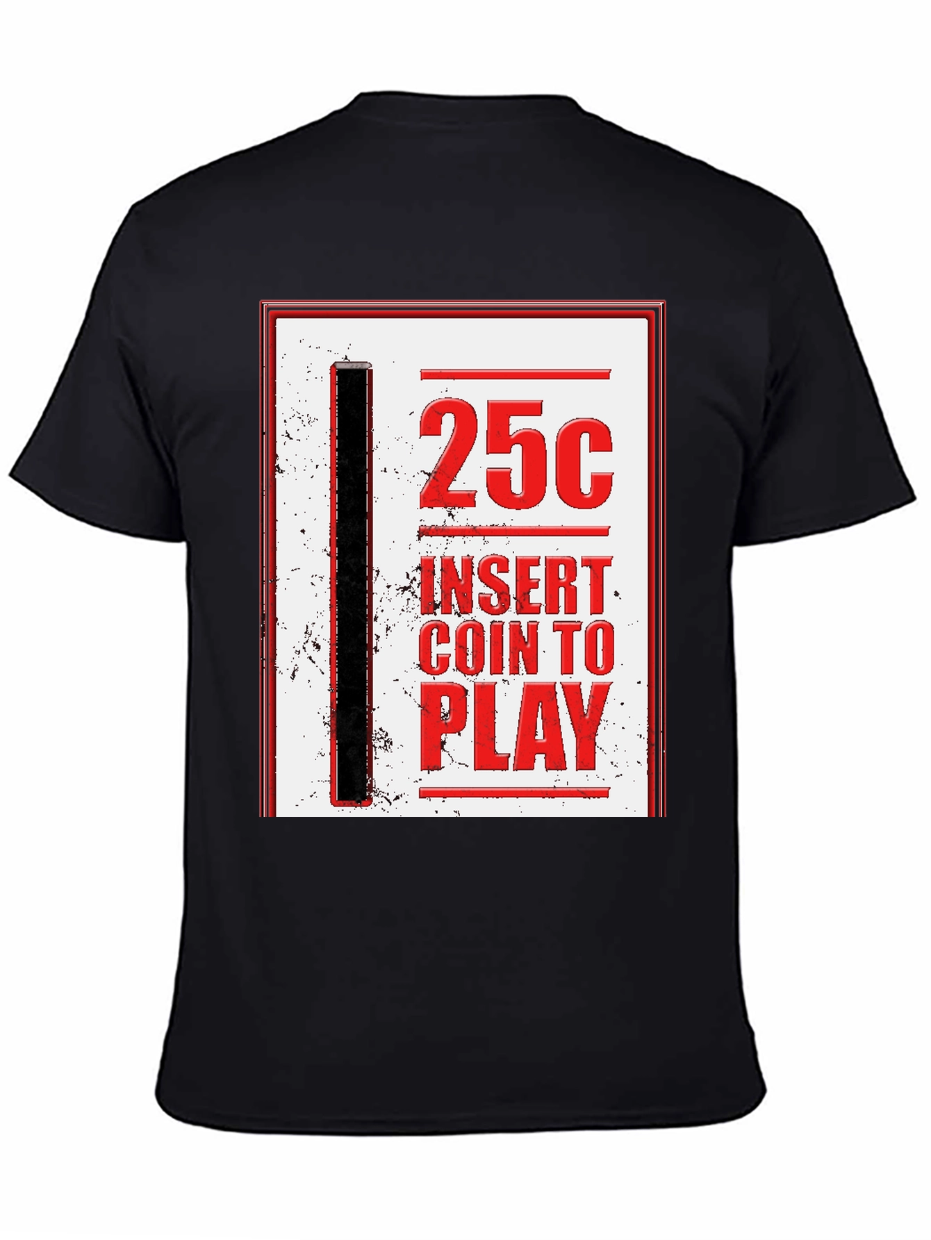 25 Cent Insert Coin to Play Graphic Tee