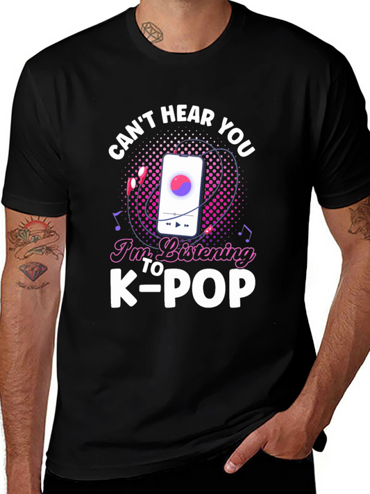 Cant Hear You Im Listening To K-POP T-Shirt