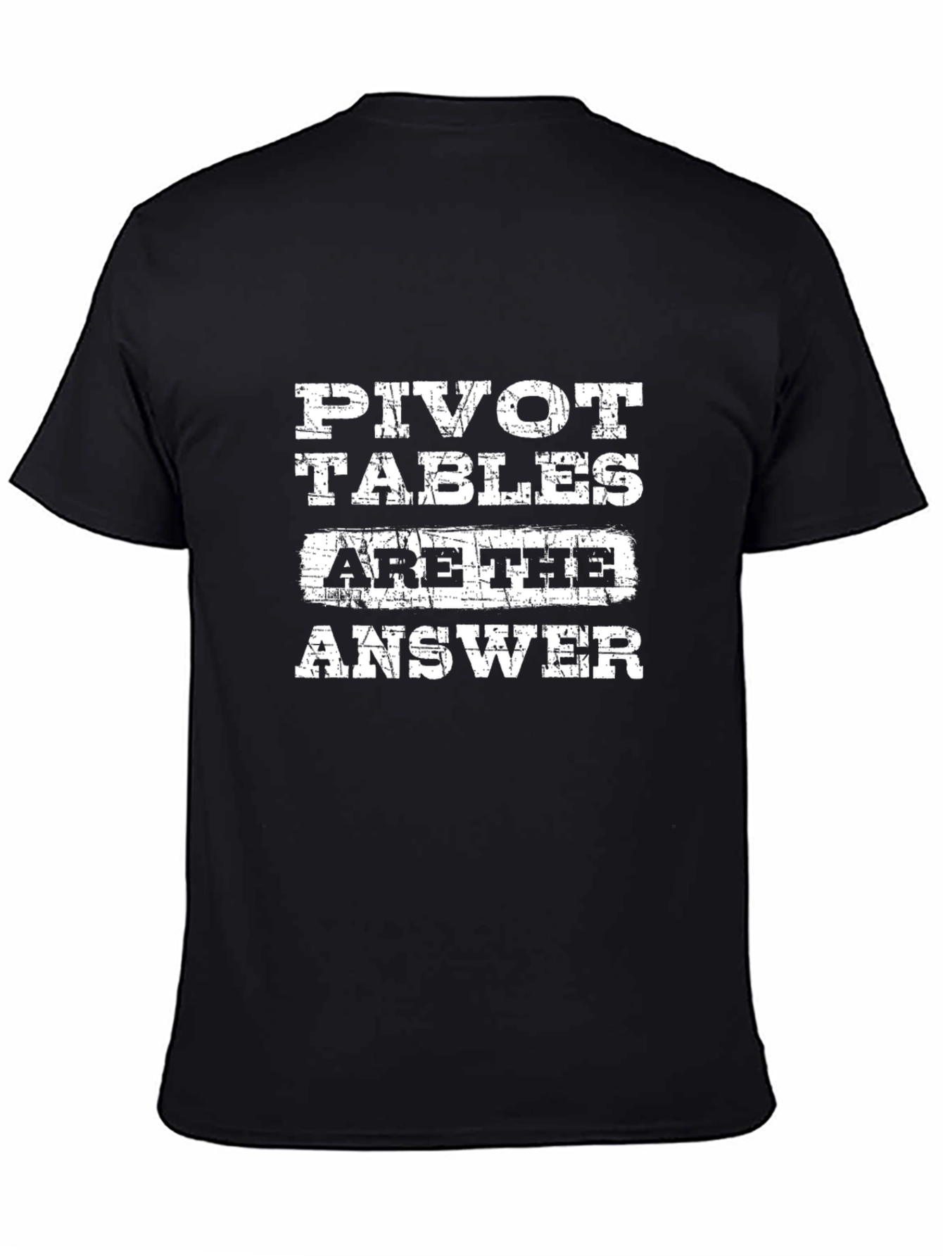 Pivot Tables Are The Answer T-Shirt