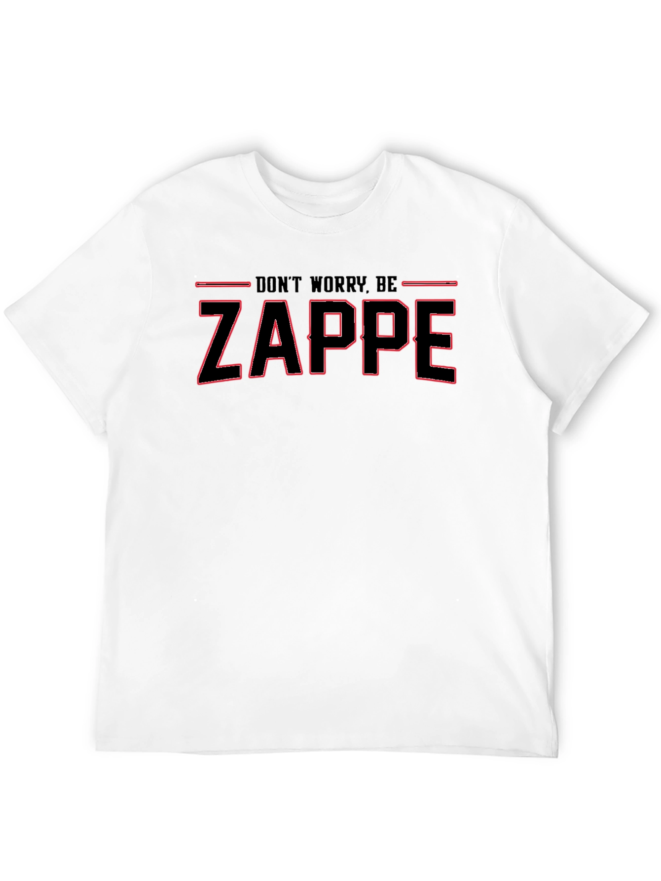 Dont Worry Be Zappe T-Shirt