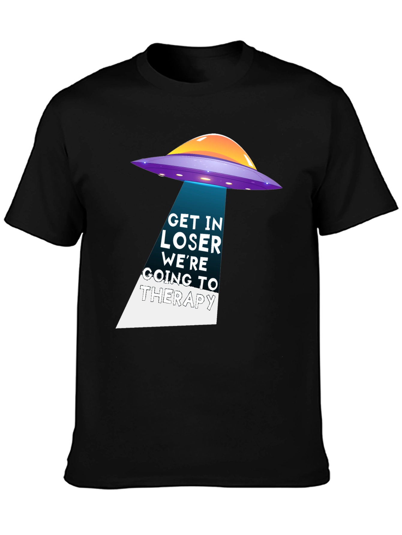 Get In Loser Were Going To Therapy UFO T-Shirt