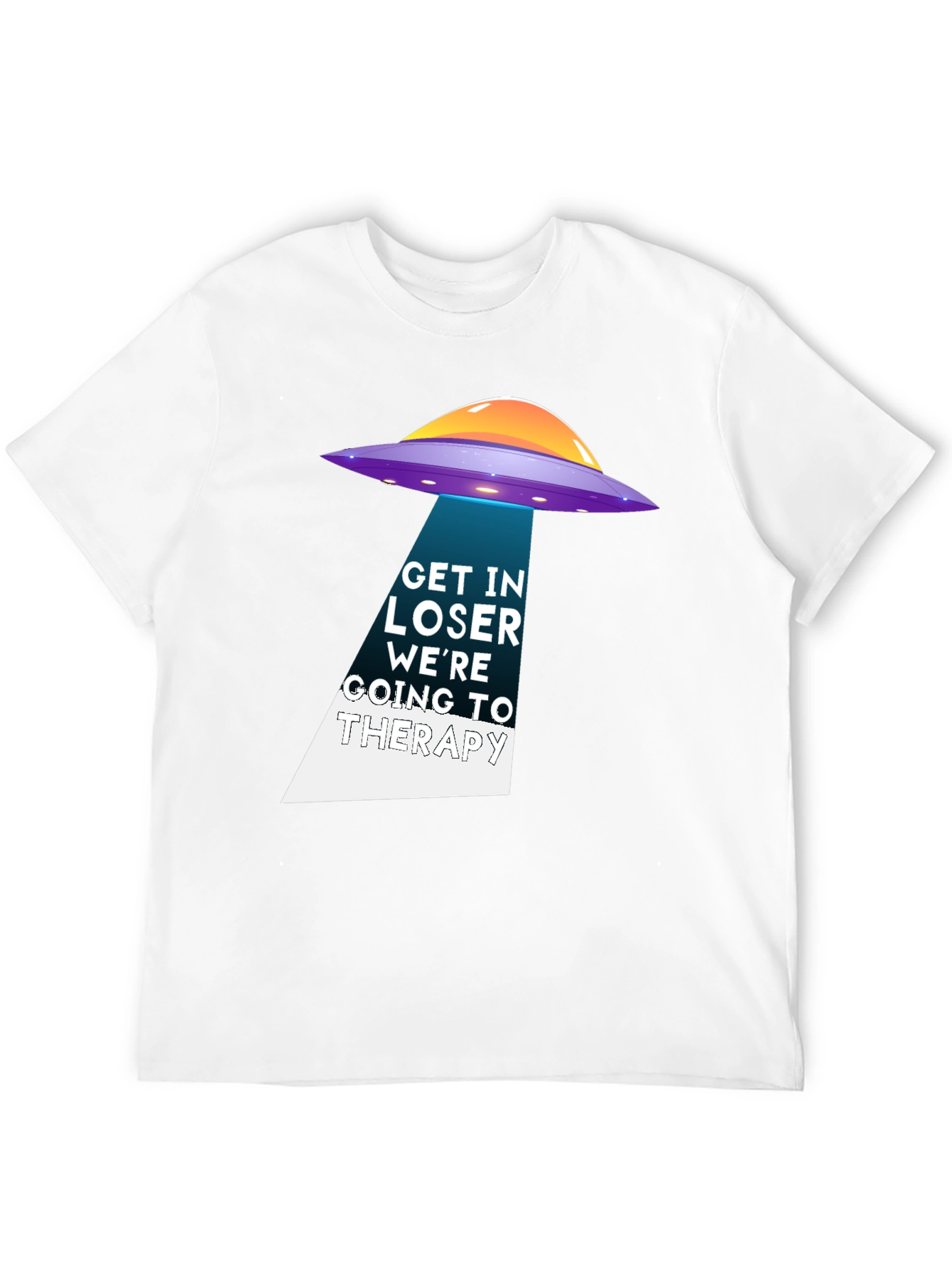 Get In Loser Were Going To Therapy UFO T-Shirt