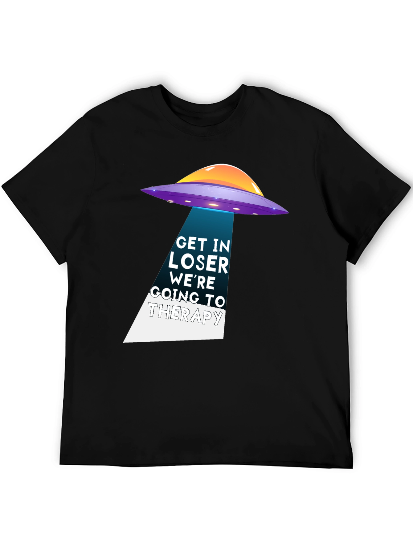Get In Loser Were Going To Therapy UFO T-Shirt