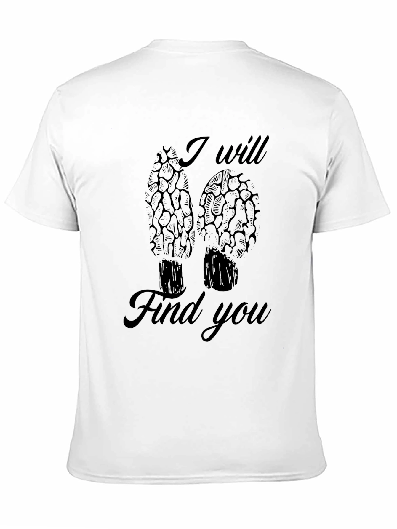 I Will Find You Morel Mushroom Black T-Shirt
