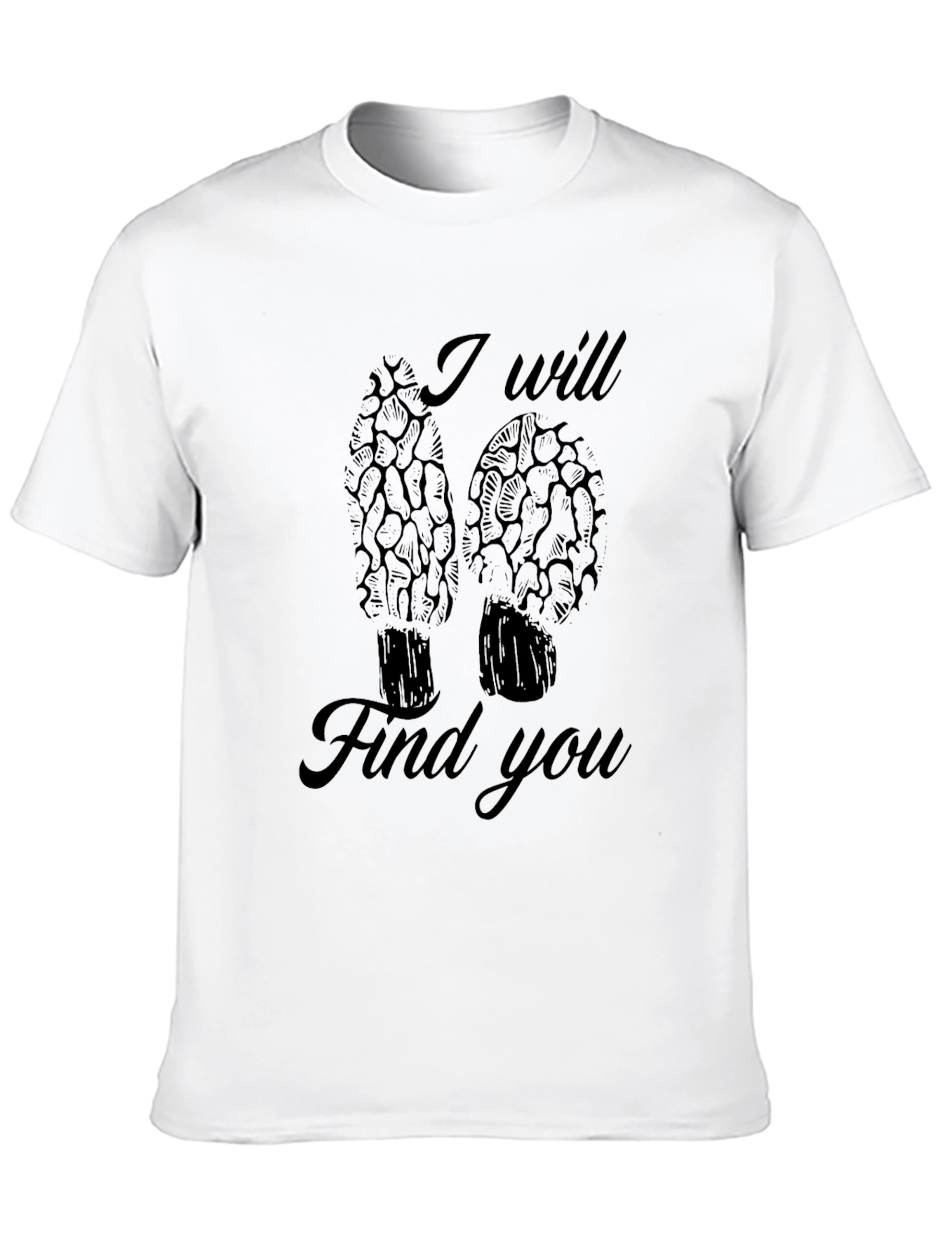 I Will Find You Morel Mushroom Black T-Shirt