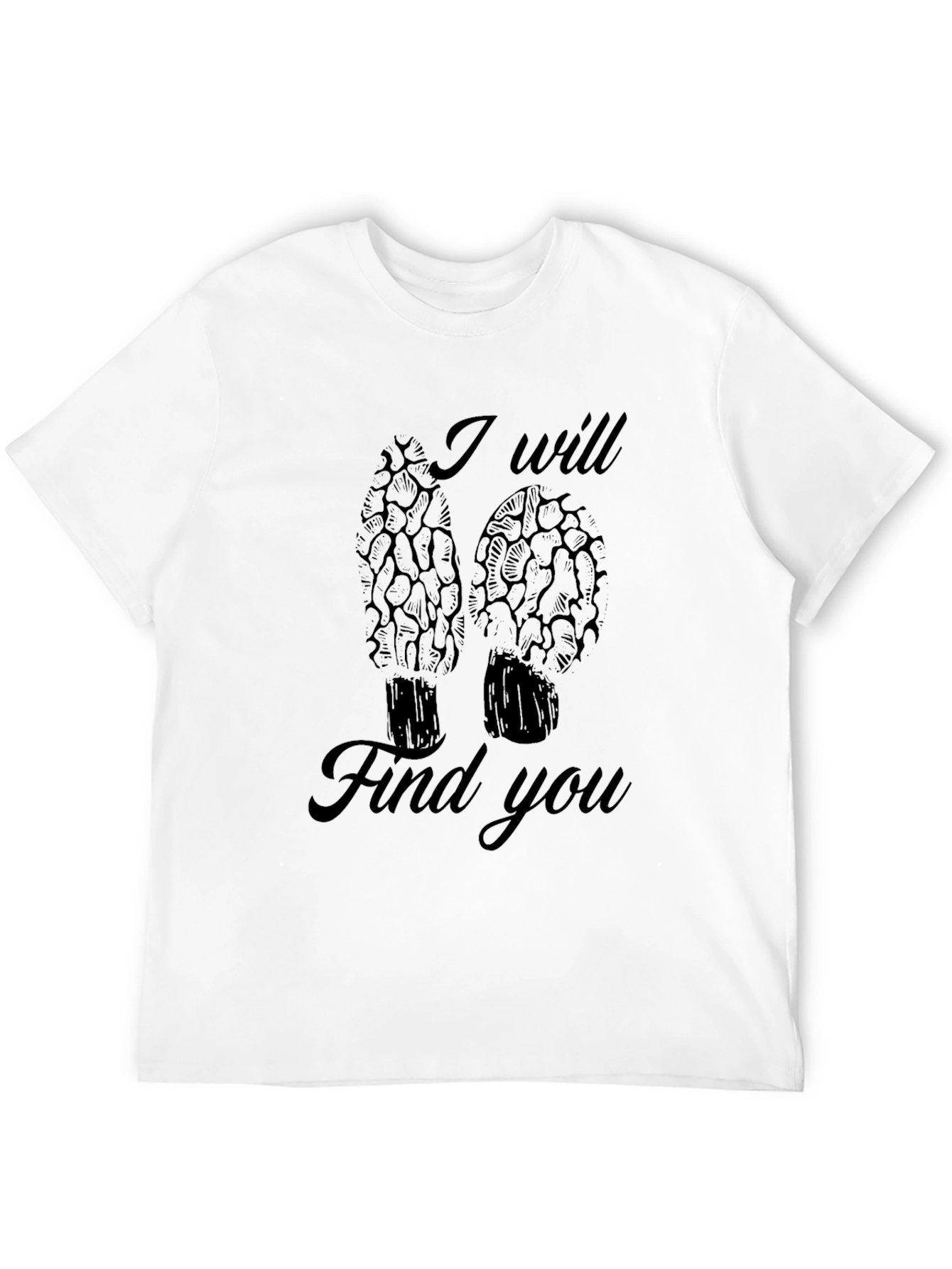 I Will Find You Morel Mushroom Black T-Shirt