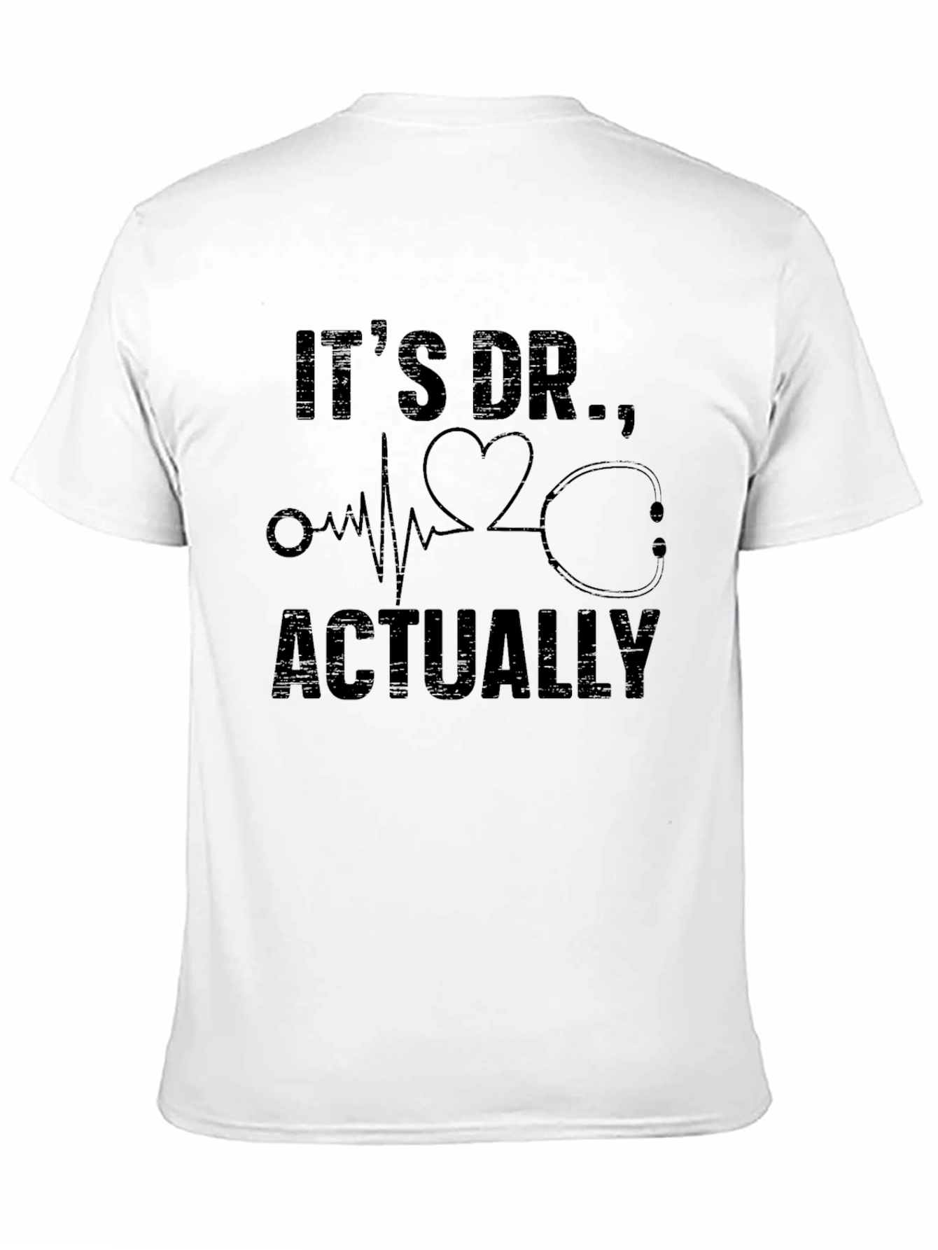 Its Dr. Actually T-Shirt - Medical Doctor Gift