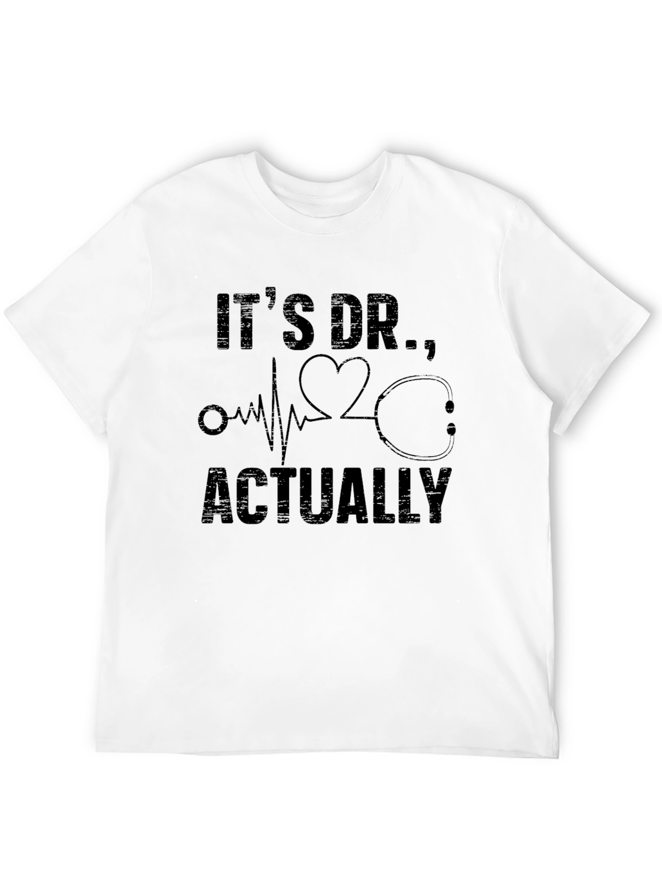 Its Dr. Actually T-Shirt - Medical Doctor Gift
