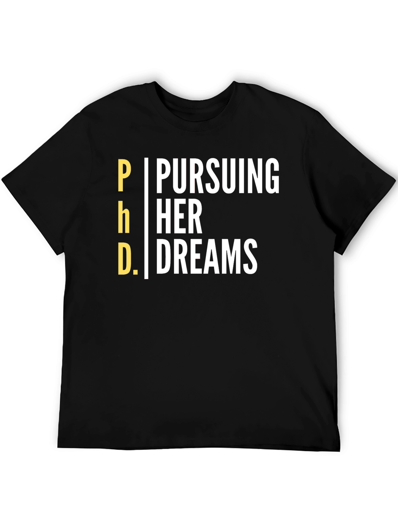 Pursuing Her Dreams PhD T-Shirt